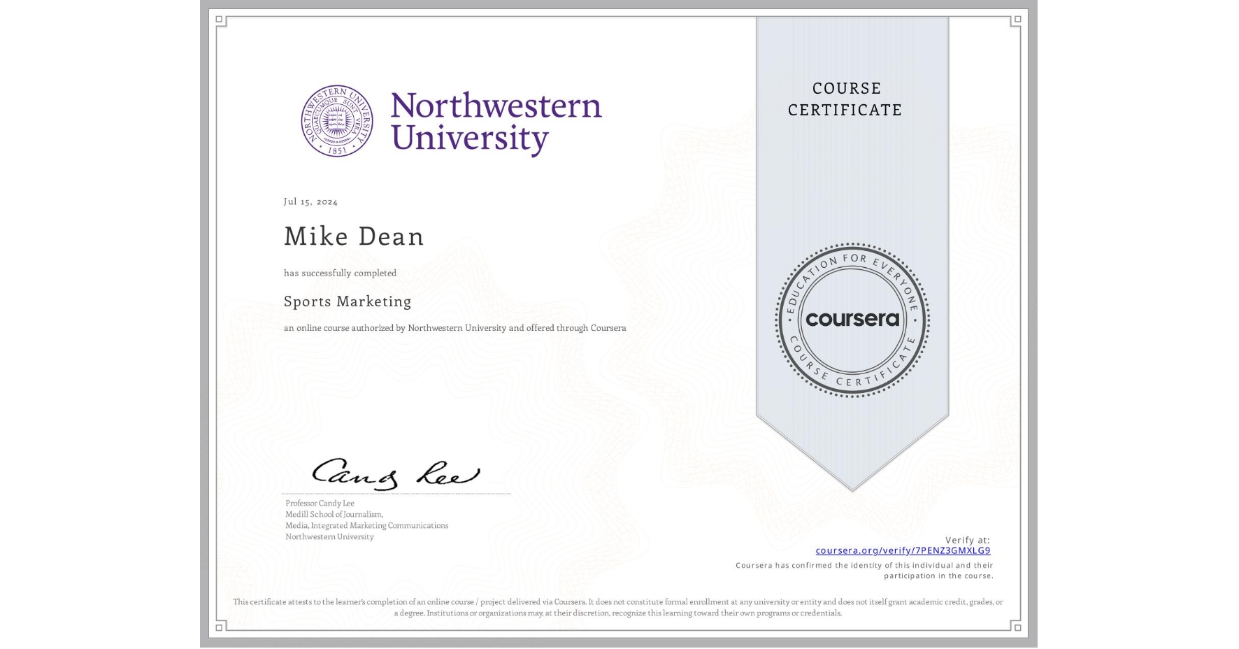 View certificate for Mike Dean, Sports Marketing, an online non-credit course authorized by Northwestern University and offered through Coursera