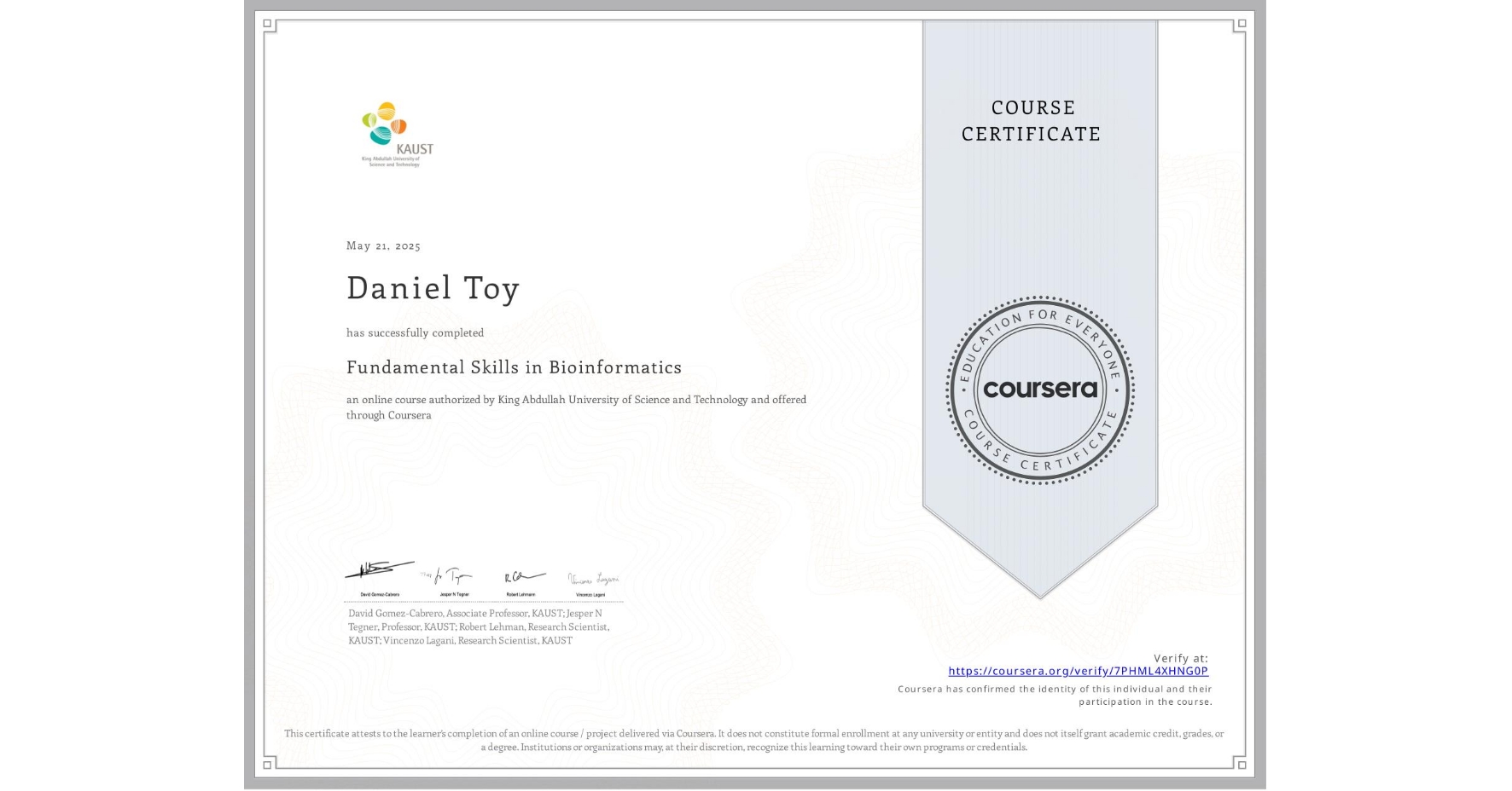 View certificate for Daniel Toy, Fundamental Skills in Bioinformatics, an online non-credit course authorized by King Abdullah University of Science and Technology and offered through Coursera
