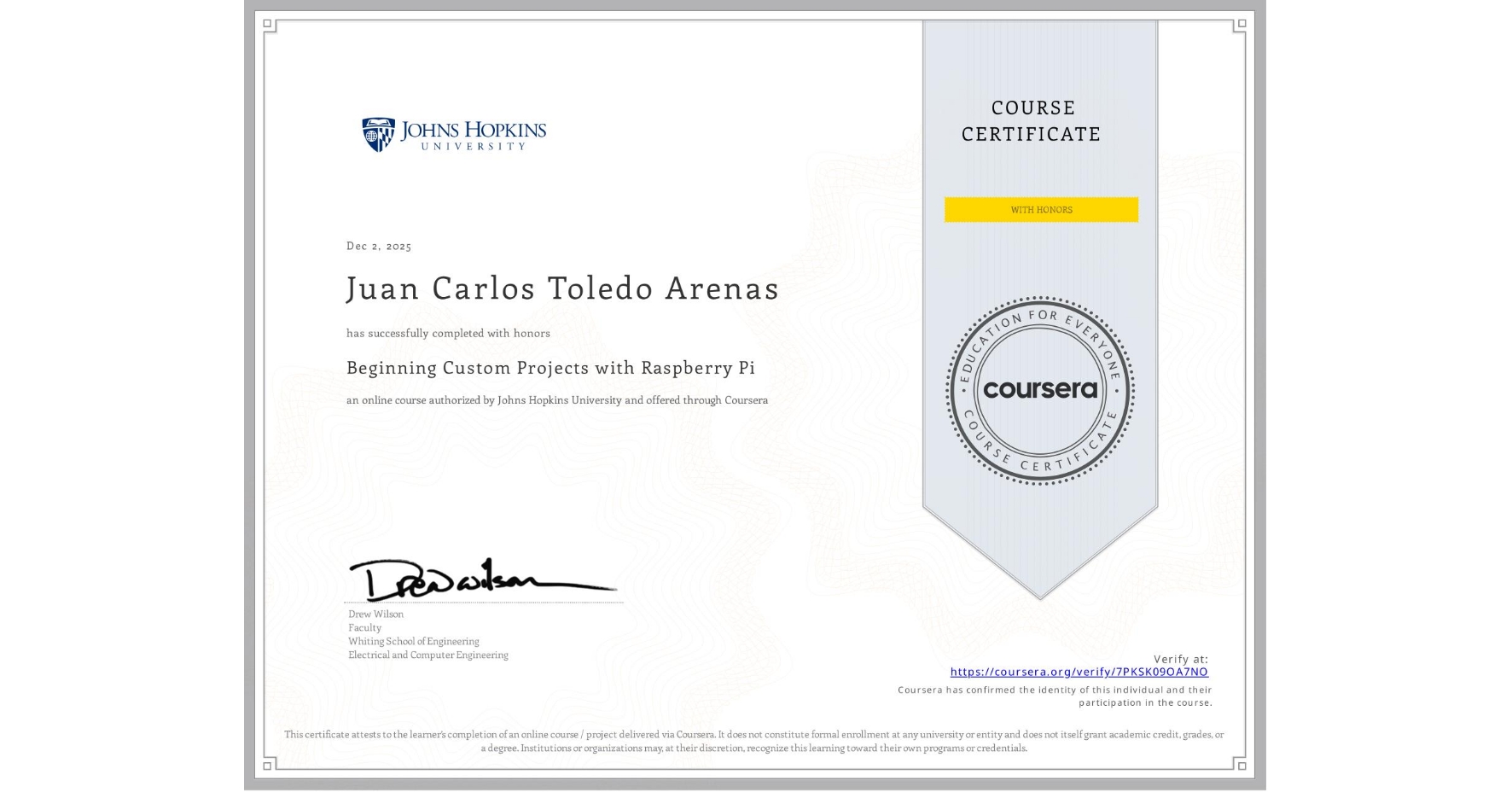 View certificate for Juan Carlos Toledo Arenas, Beginning Custom Projects with Raspberry Pi, an online non-credit course authorized by Johns Hopkins University and offered through Coursera