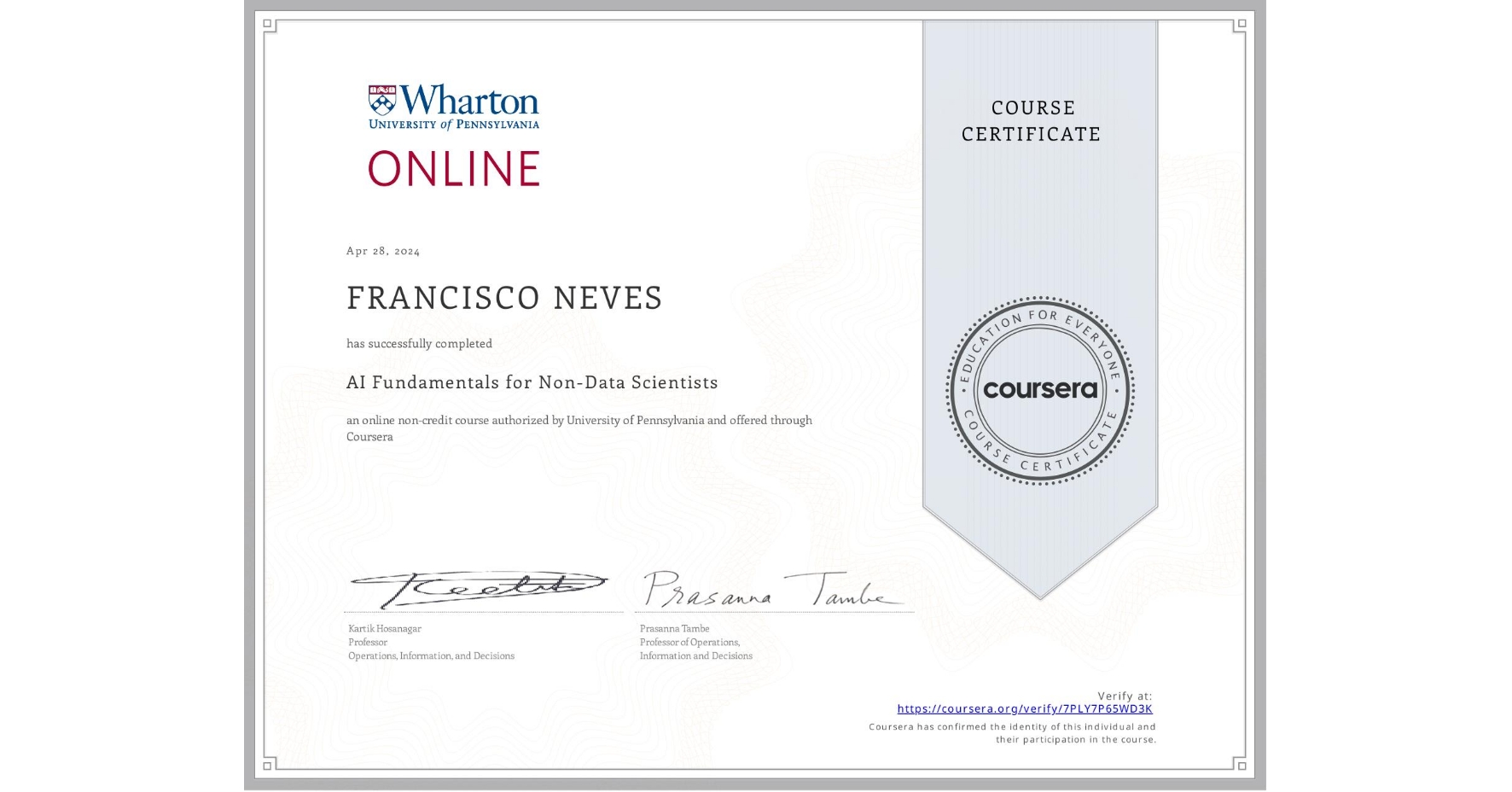 View certificate for FRANCISCO NEVES, AI Fundamentals for Non-Data Scientists, an online non-credit course authorized by University of Pennsylvania and offered through Coursera