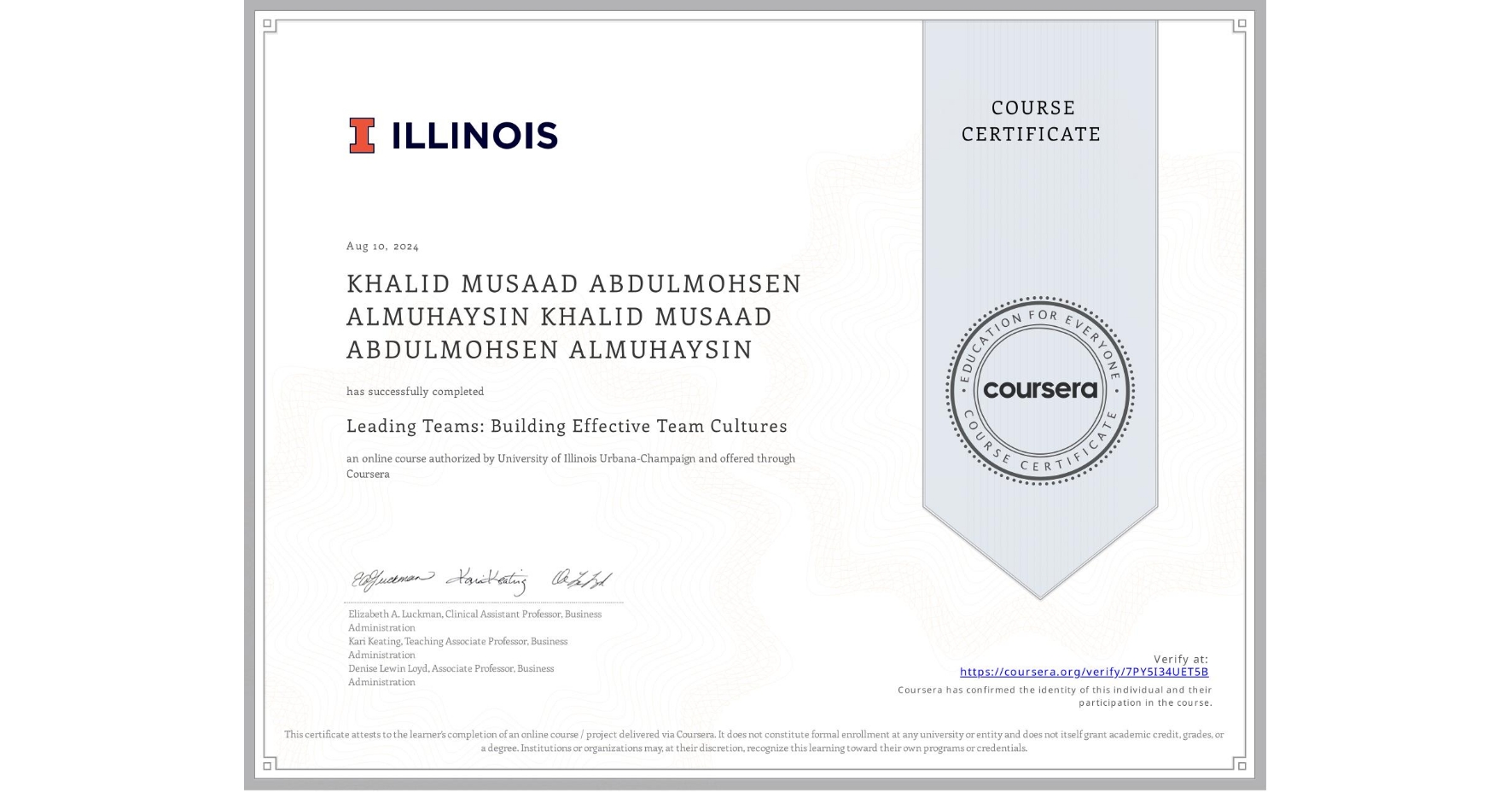 View certificate for KHALID MUSAAD ABDULMOHSEN ALMUHAYSIN KHALID MUSAAD ABDULMOHSEN ALMUHAYSIN, Leading Teams: Building Effective Team Cultures, an online non-credit course authorized by University of Illinois Urbana-Champaign and offered through Coursera