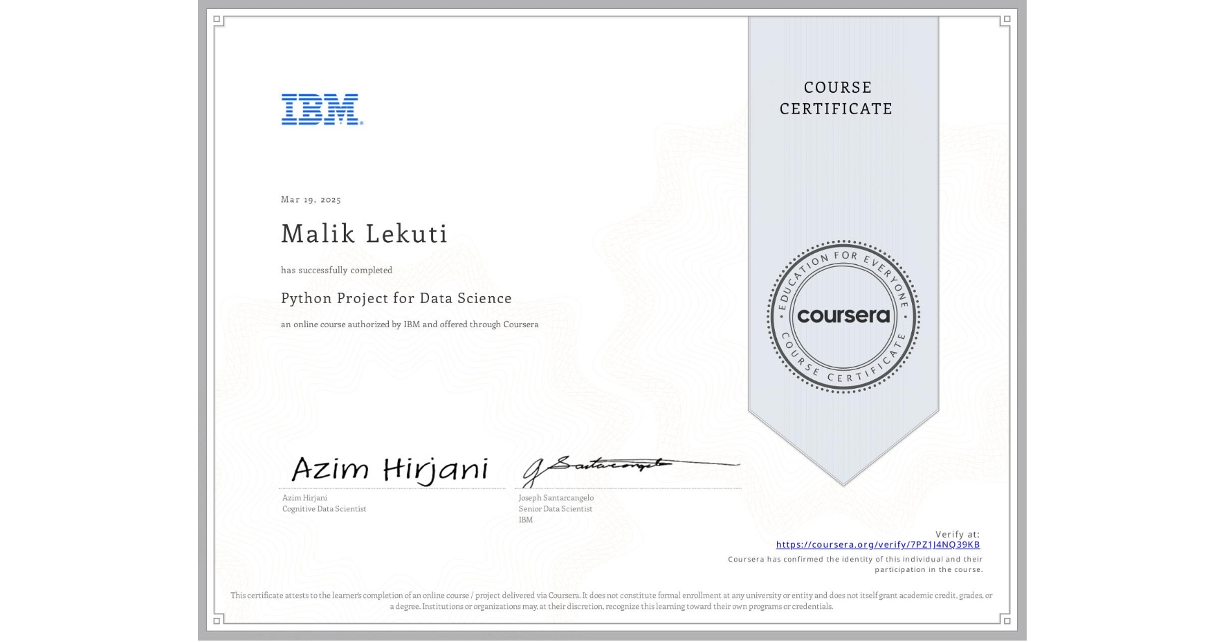 View certificate for Malik Lekuti, Python Project for Data Science, an online non-credit course authorized by IBM and offered through Coursera