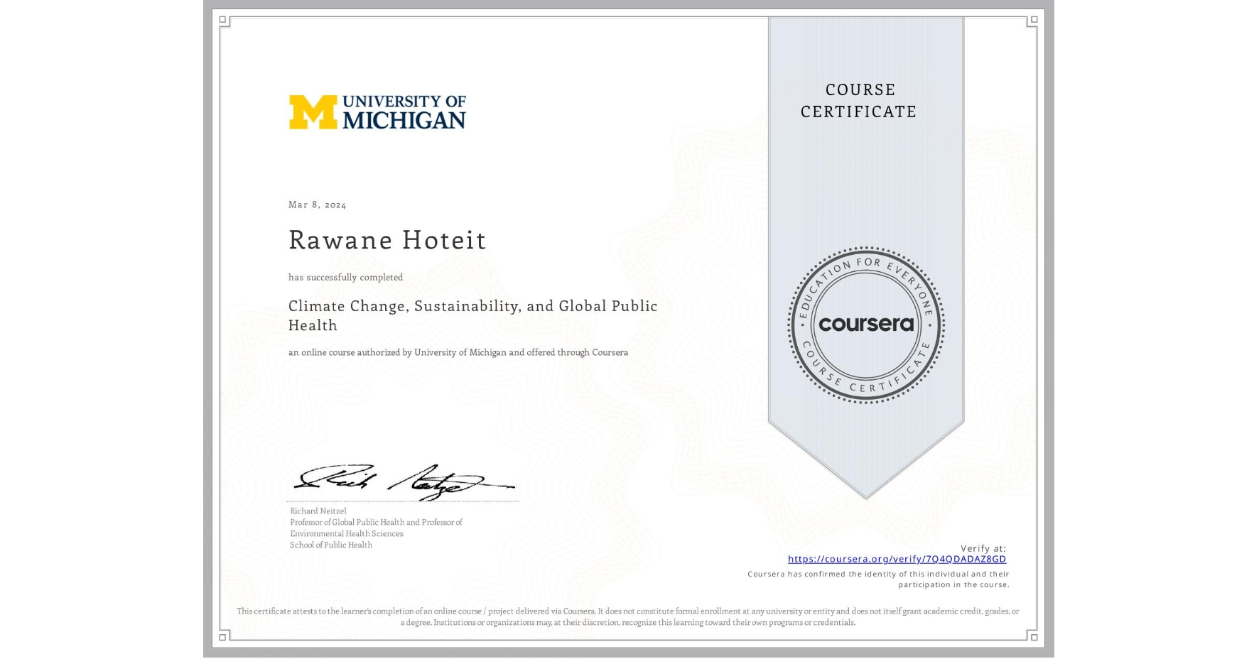 View certificate for Rawane Hoteit, Climate Change, Sustainability, and Global Public Health, an online non-credit course authorized by University of Michigan and offered through Coursera
