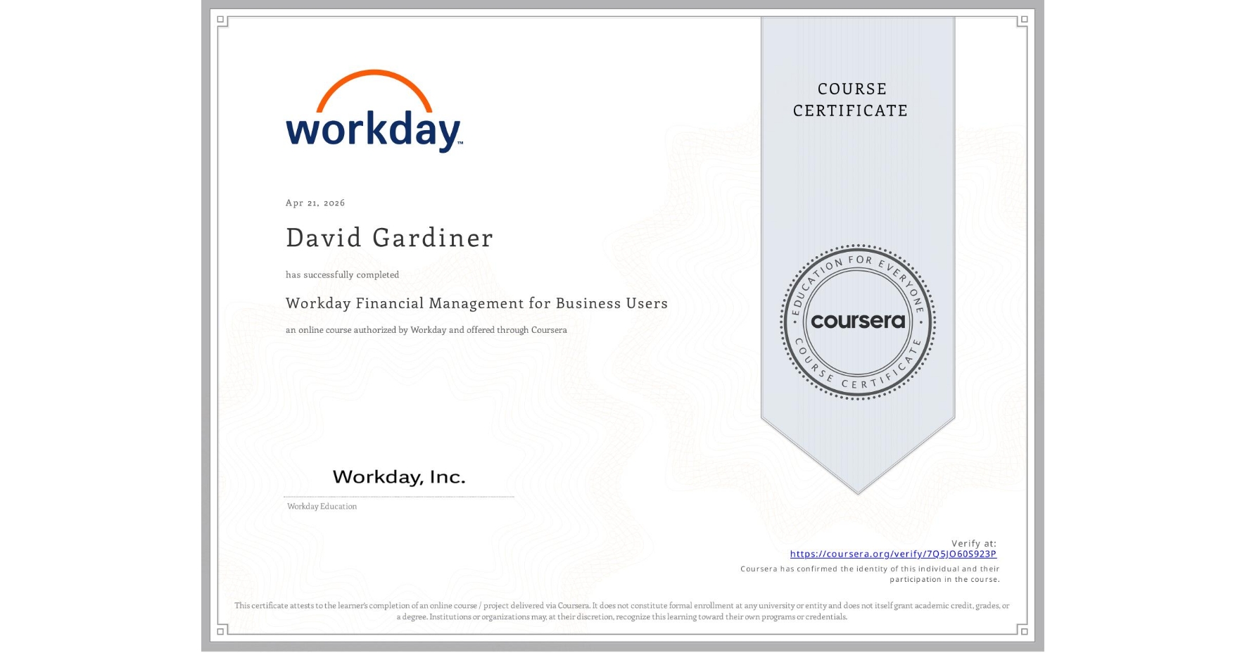 View certificate for David Gardiner, Workday Financial Management for Business Users, an online non-credit course authorized by Workday and offered through Coursera