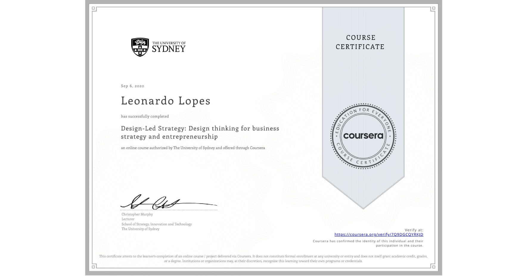View certificate for Leonardo Lopes, Design-Led Strategy: Design thinking for business strategy and entrepreneurship, an online non-credit course authorized by The University of Sydney and offered through Coursera