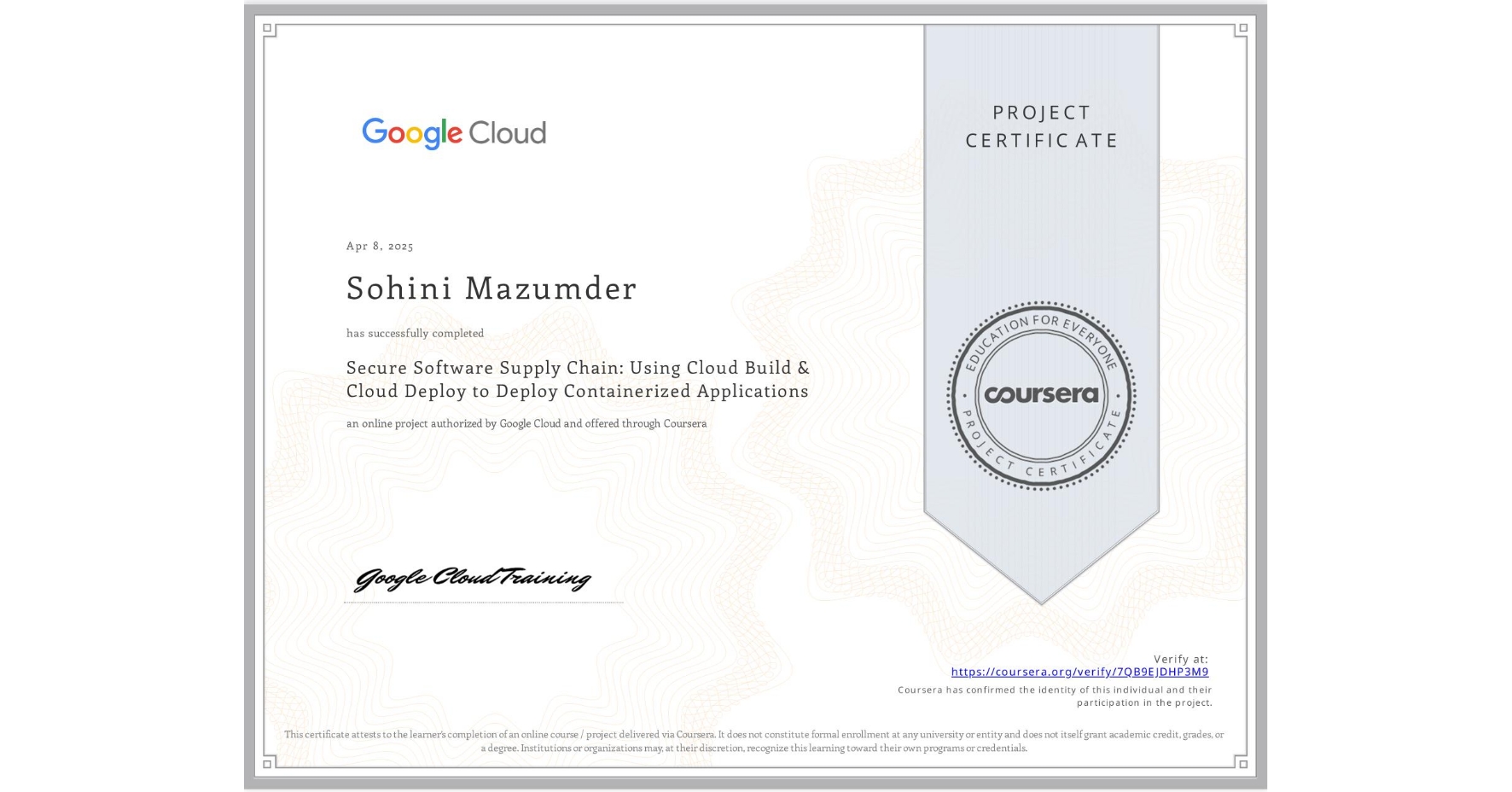 View certificate for Sohini Mazumder, Secure Software Supply Chain: Using Cloud Build & Cloud Deploy to Deploy Containerized Applications, an online non-credit course authorized by Google Cloud and offered through Coursera
