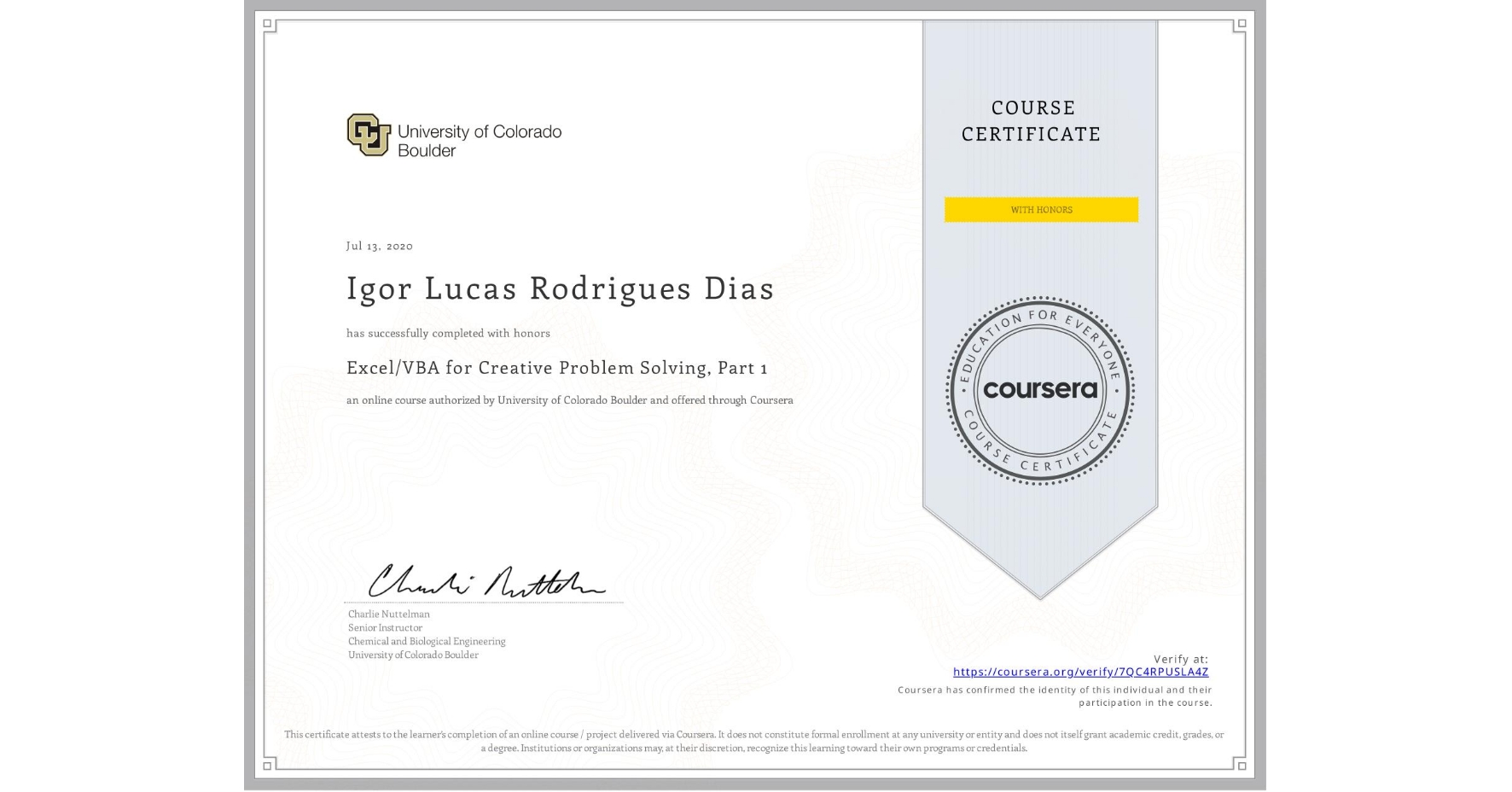 View certificate for Igor Lucas Rodrigues Dias, Excel/VBA for Creative Problem Solving, Part 1, an online non-credit course authorized by University of Colorado Boulder and offered through Coursera