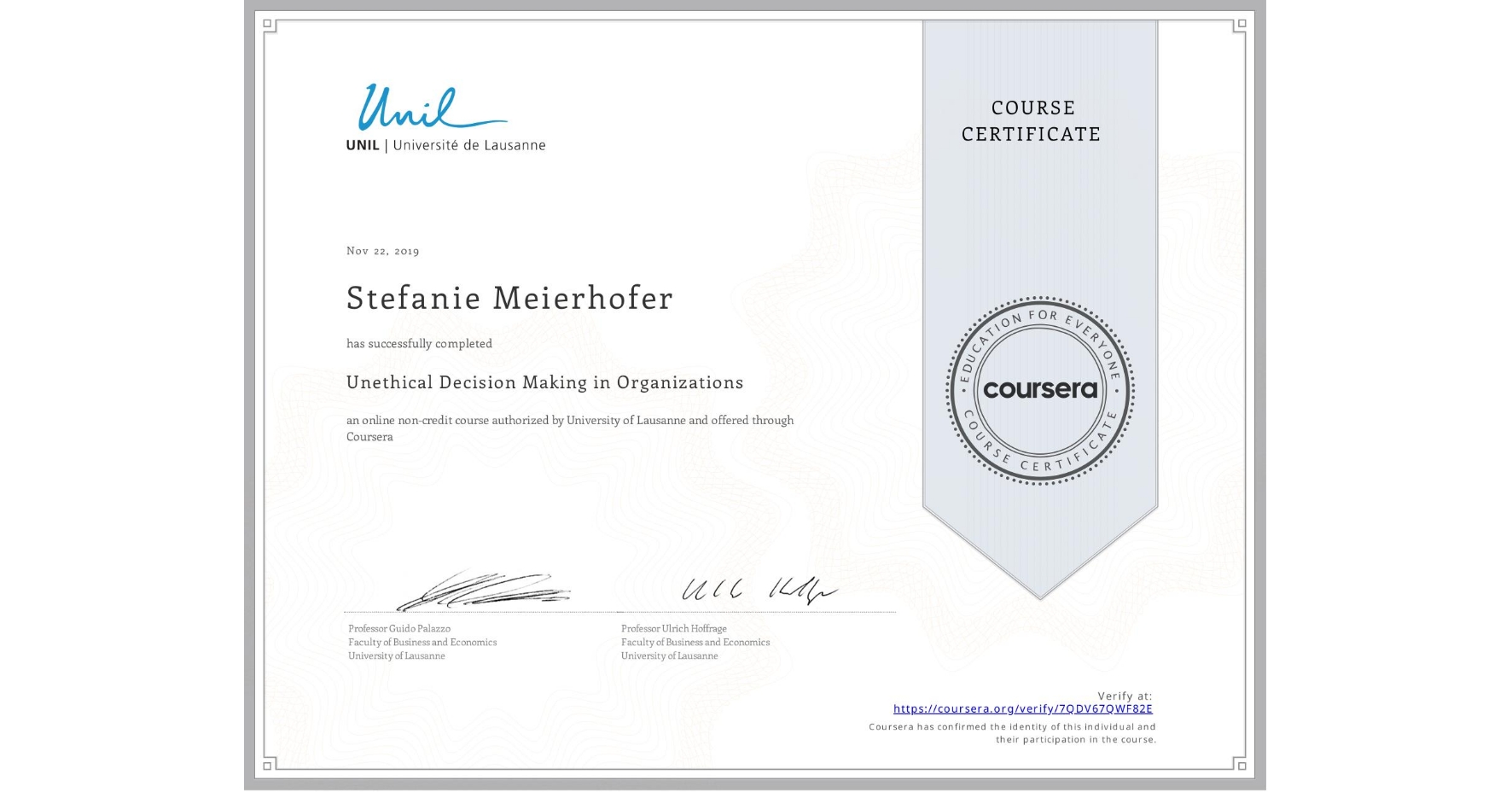 View certificate for Stefanie Meierhofer, Unethical Decision Making in Organizations, an online non-credit course authorized by University of Lausanne and offered through Coursera