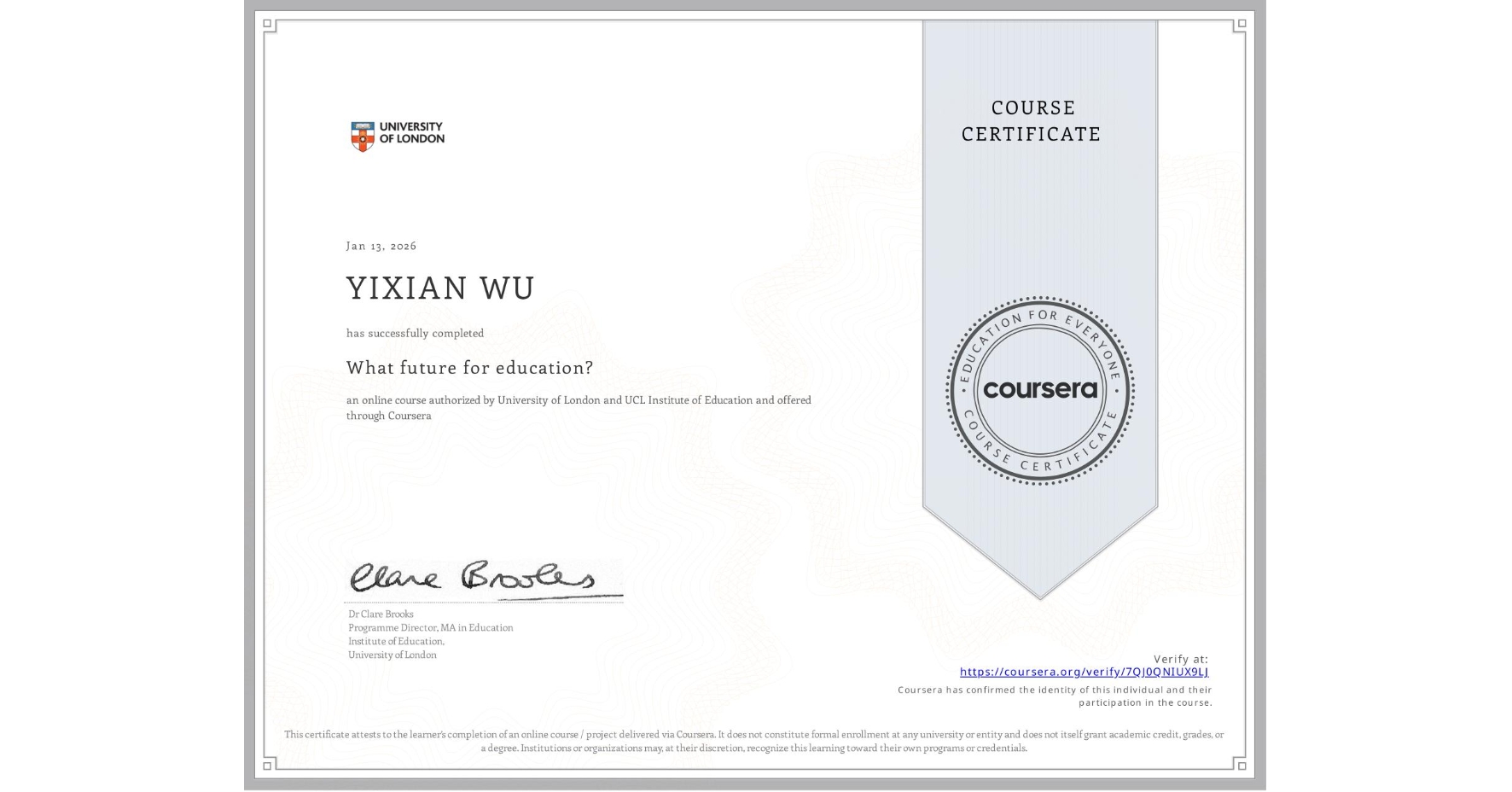 View certificate for YIXIAN WU, What future for education?, an online non-credit course authorized by University of London & UCL Institute of Education and offered through Coursera