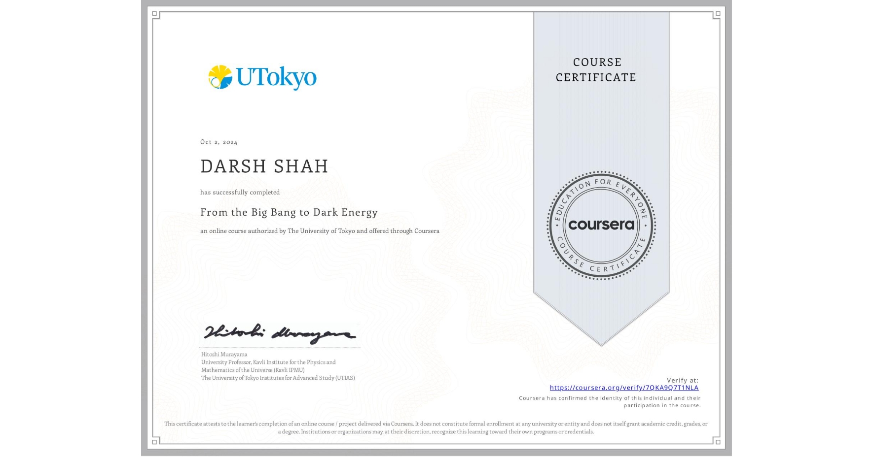 View certificate for DARSH SHAH, From the Big Bang to Dark Energy, an online non-credit course authorized by The University of Tokyo and offered through Coursera