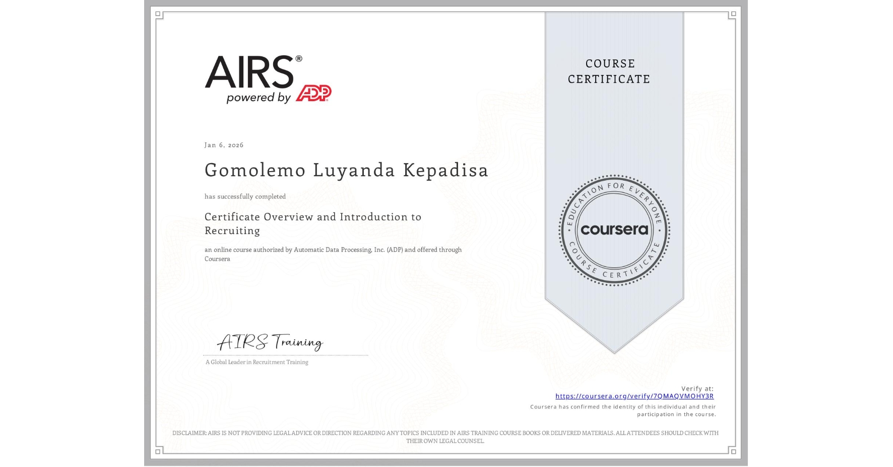View certificate for Gomolemo Luyanda Kepadisa, Certificate Overview and Introduction to Recruiting, an online non-credit course authorized by Automatic Data Processing, Inc. (ADP) and offered through Coursera