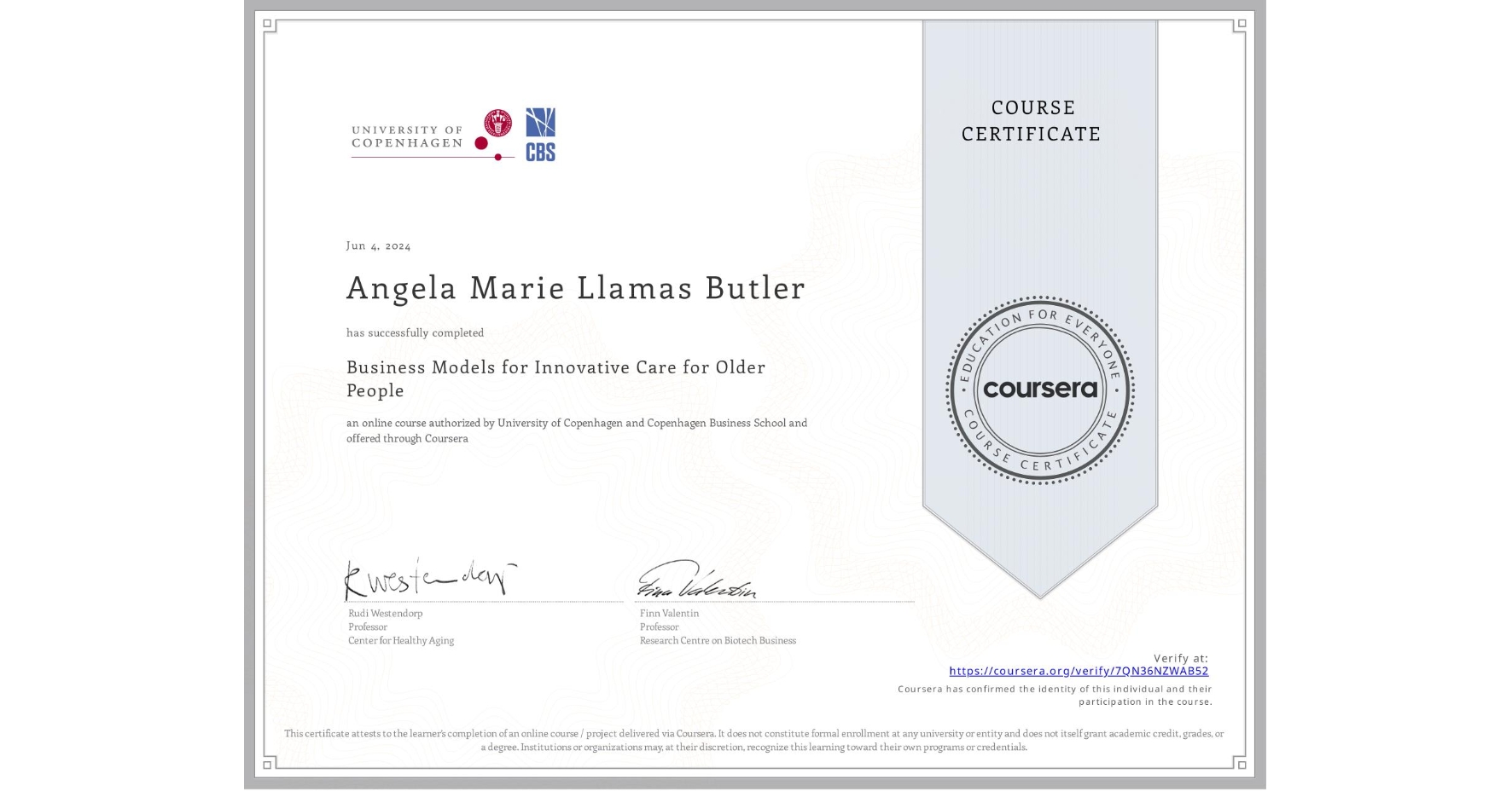 View certificate for Angela Marie Llamas Butler, Business Models for Innovative Care for Older People, an online non-credit course authorized by University of Copenhagen & Copenhagen Business School and offered through Coursera