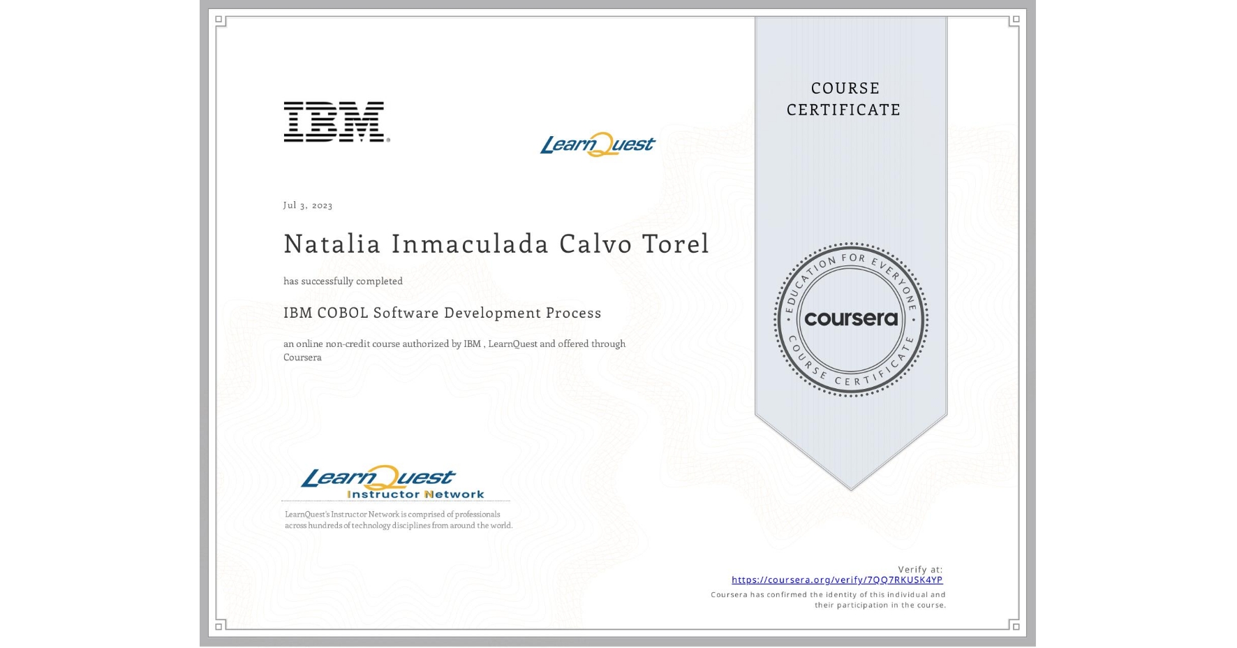 View certificate for Natalia Inmaculada Calvo Torel, IBM COBOL Software Development Process, an online non-credit course authorized by IBM & LearnQuest and offered through Coursera