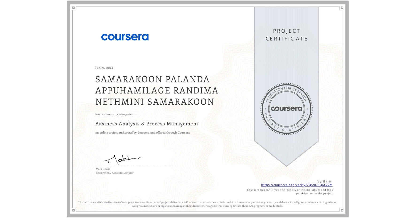 View certificate for SAMARAKOON PALANDA APPUHAMILAGE  RANDIMA NETHMINI SAMARAKOON, Business Analysis & Process Management, an online non-credit course authorized by Coursera and offered through Coursera