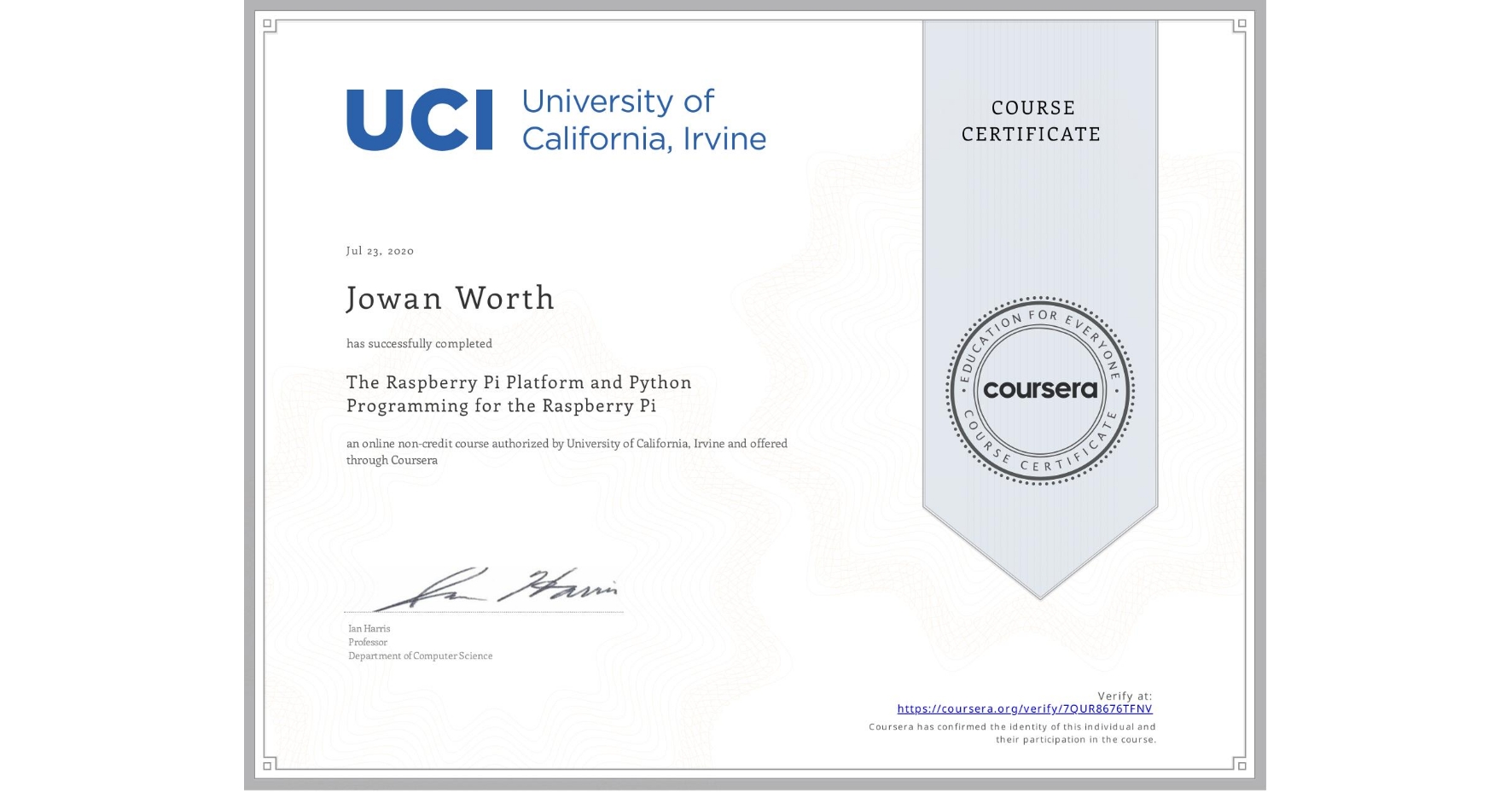 View certificate for Jowan Worth, The Raspberry Pi Platform and Python Programming for the Raspberry Pi, an online non-credit course authorized by University of California, Irvine and offered through Coursera