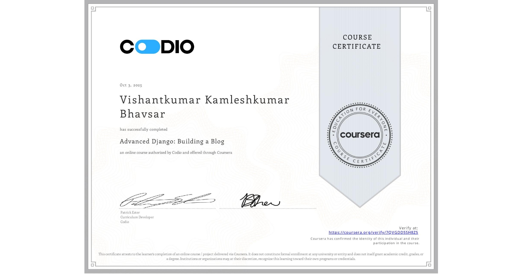 View certificate for Vishantkumar Kamleshkumar Bhavsar, Advanced Django: Building a Blog, an online non-credit course authorized by Codio and offered through Coursera
