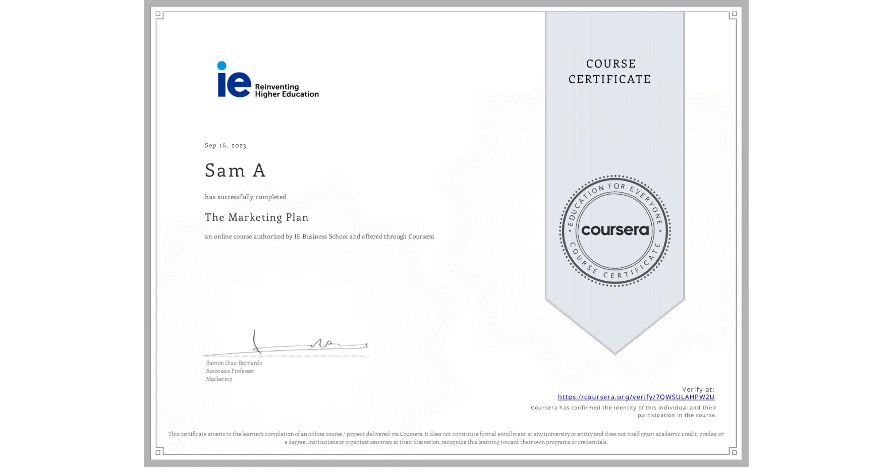View certificate for Sam A, The Marketing Plan, an online non-credit course authorized by IE Business School and offered through Coursera
