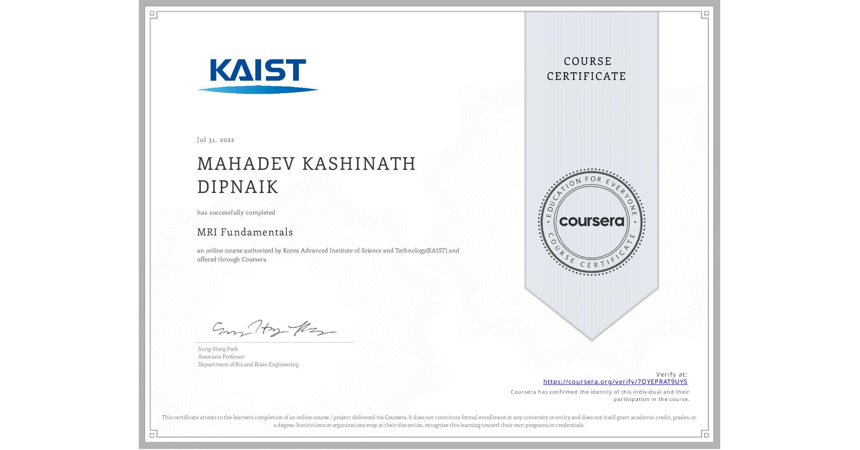 View certificate for MAHADEV KASHINATH DIPNAIK, MRI Fundamentals, an online non-credit course authorized by Korea Advanced Institute of Science and Technology(KAIST) and offered through Coursera