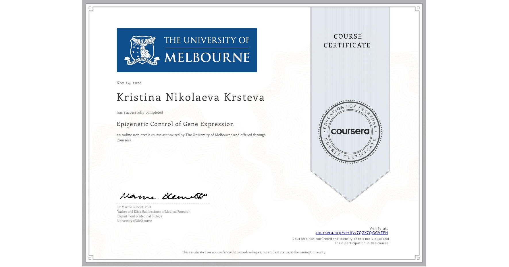 View certificate for Kristina Nikolaeva Krsteva, Epigenetic Control of Gene Expression, an online non-credit course authorized by The University of Melbourne and offered through Coursera