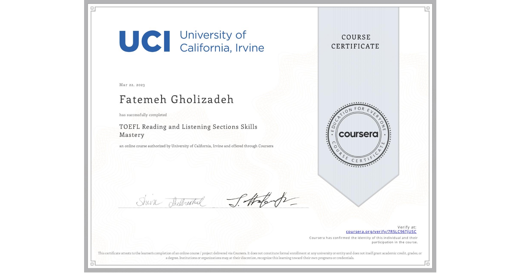 View certificate for Fatemeh Gholizadeh, TOEFL Reading and Listening Sections Skills Mastery, an online non-credit course authorized by University of California, Irvine and offered through Coursera