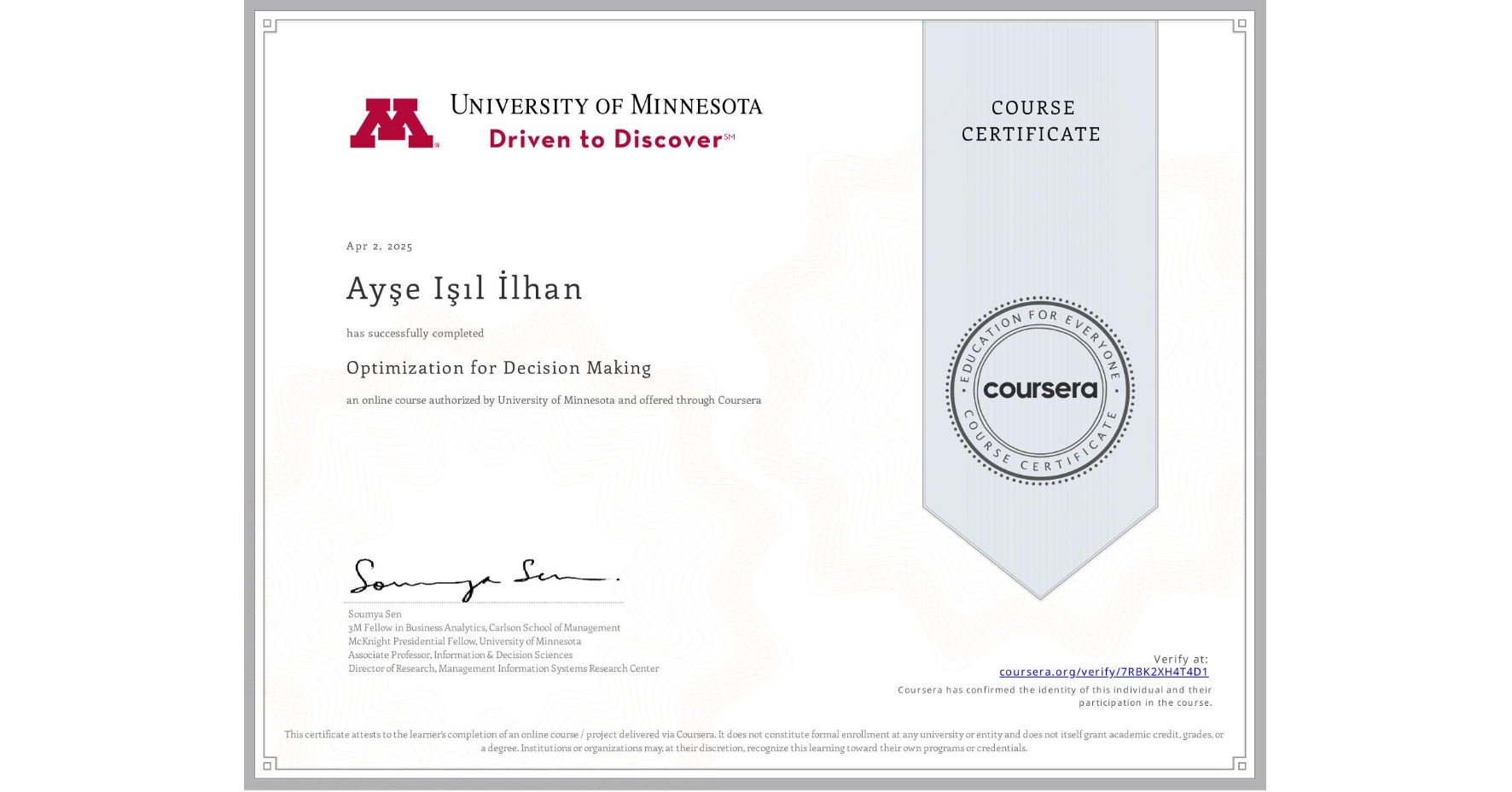 View certificate for Ayşe Işıl İlhan, Optimization for Decision Making, an online non-credit course authorized by University of Minnesota and offered through Coursera