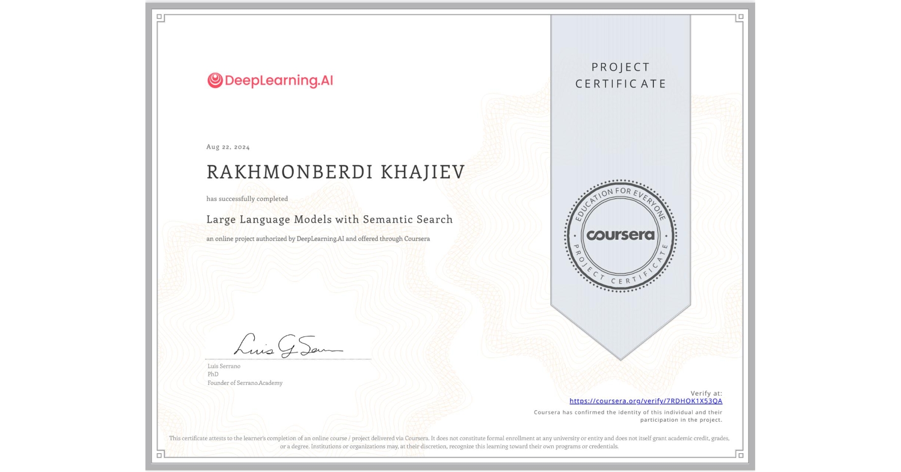 View certificate for RAKHMONBERDI KHAJIEV, Large Language Models with Semantic Search, an online non-credit course authorized by DeepLearning.AI and offered through Coursera