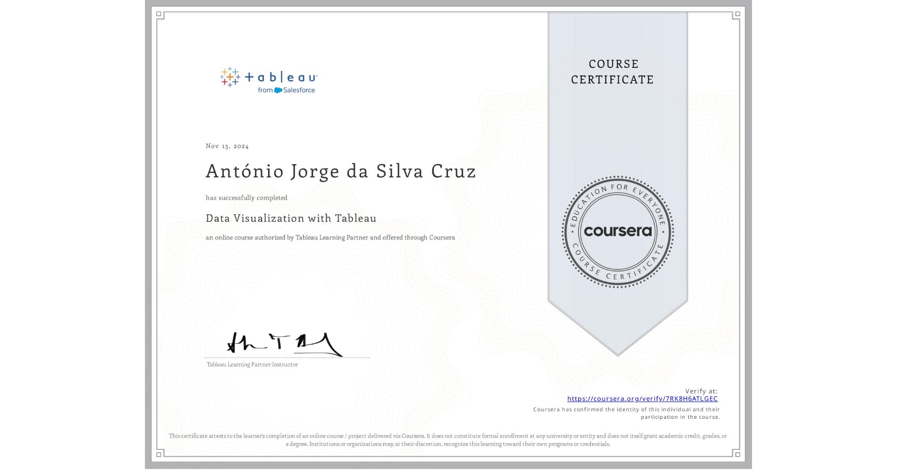 View certificate for António Jorge da Silva Cruz, Data Visualization with Tableau, an online non-credit course authorized by Tableau Learning Partner and offered through Coursera