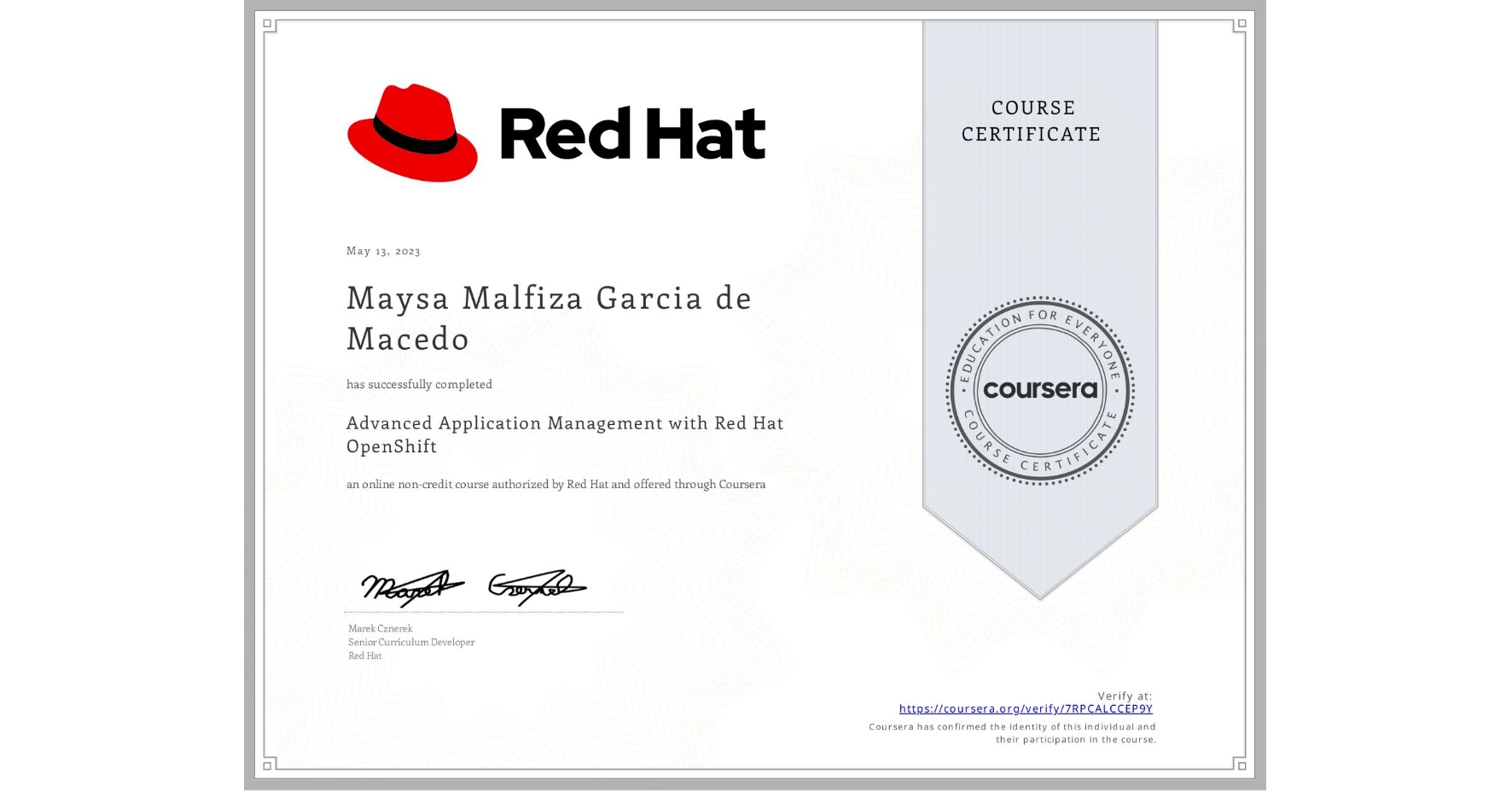 View certificate for Maysa Malfiza Garcia de  Macedo, Advanced Application Management with Red Hat OpenShift, an online non-credit course authorized by Red Hat and offered through Coursera