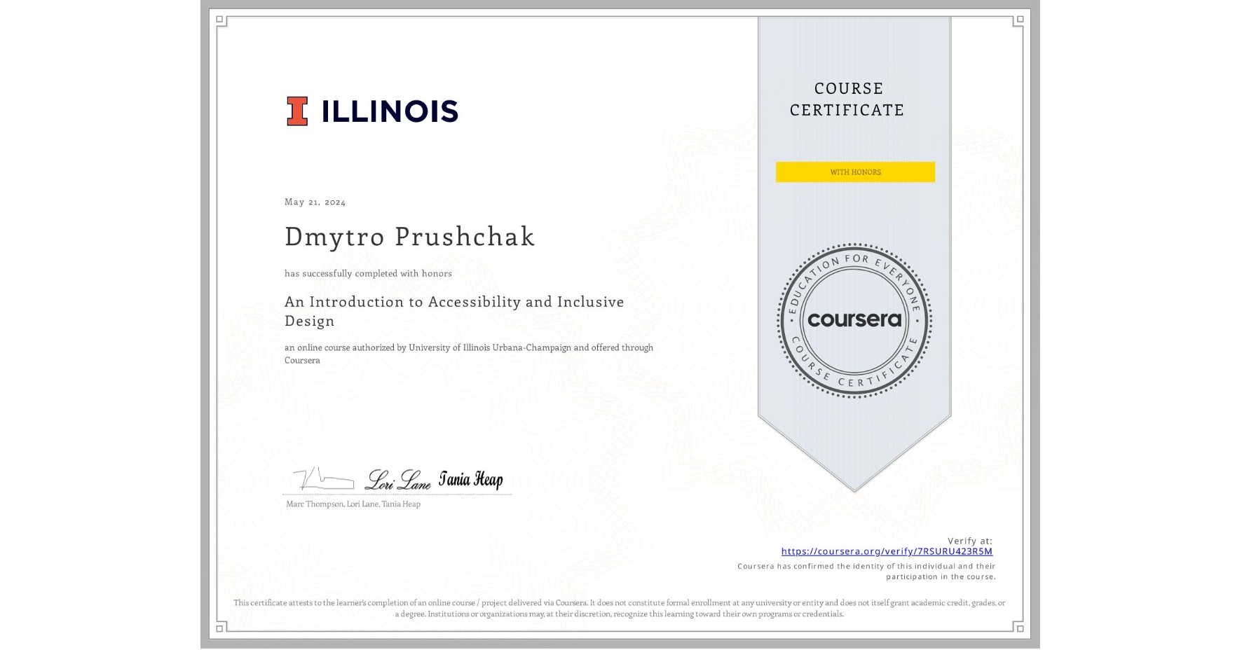 View certificate for Dmytro Prushchak, An Introduction to Accessibility and Inclusive Design, an online non-credit course authorized by University of Illinois Urbana-Champaign and offered through Coursera