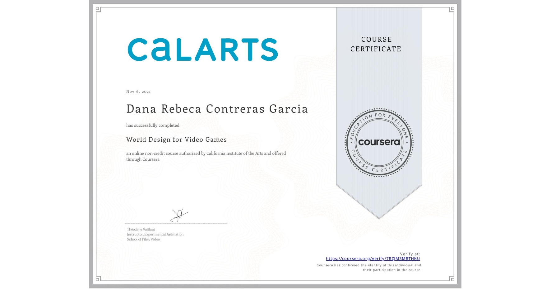 View certificate for Dana Rebeca Contreras Garcia, World Design for Video Games, an online non-credit course authorized by California Institute of the Arts and offered through Coursera