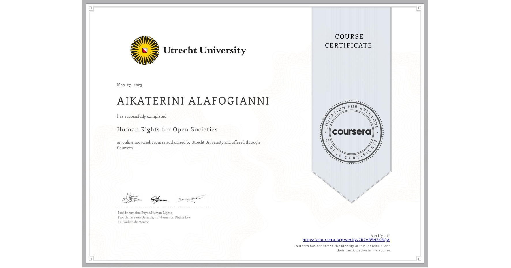 View certificate for AIKATERINI ALAFOGIANNI , Human Rights for Open Societies, an online non-credit course authorized by Utrecht University and offered through Coursera