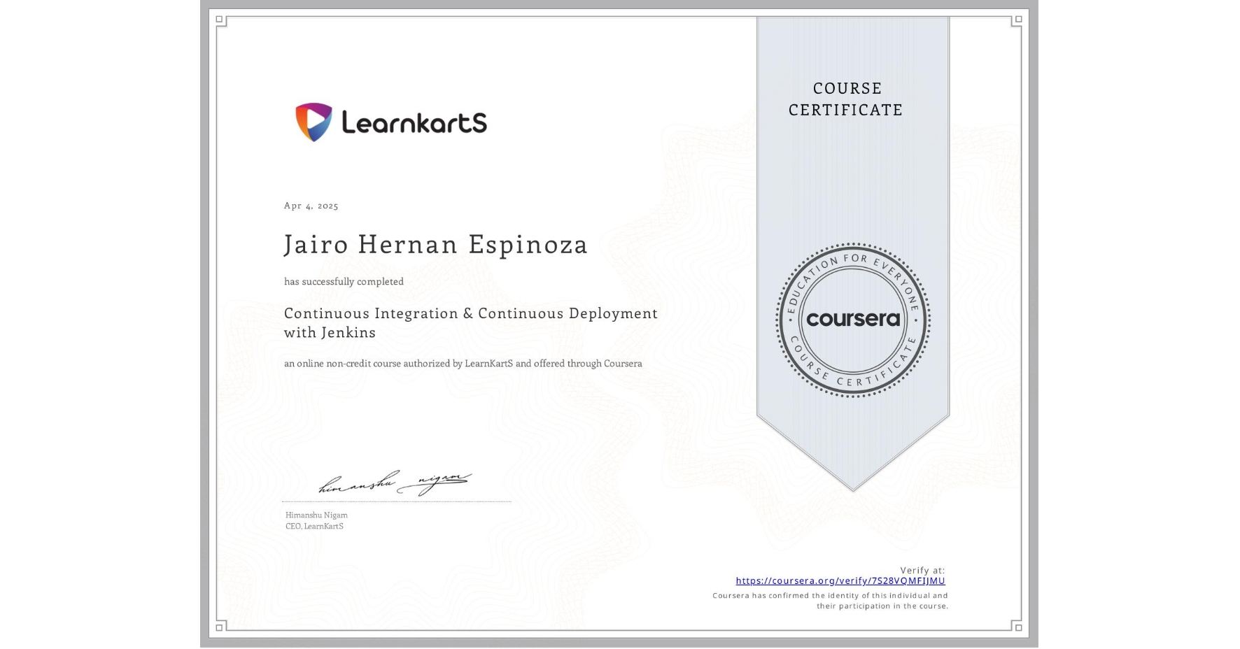 View certificate for Jairo Hernan Espinoza, Continuous Integration & Continuous Deployment with Jenkins, an online non-credit course authorized by LearnKartS and offered through Coursera