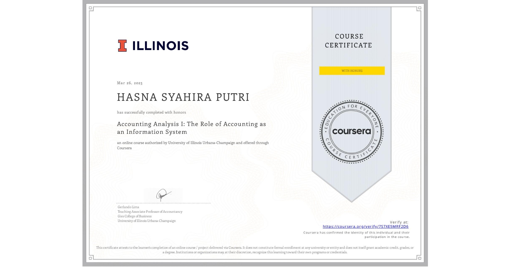 View certificate for HASNA SYAHIRA PUTRI, Accounting Analysis I: The Role of Accounting as an Information System, an online non-credit course authorized by University of Illinois Urbana-Champaign and offered through Coursera