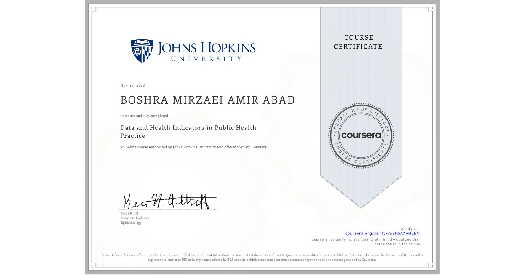 View certificate for BOSHRA MIRZAEI AMIR ABAD, Data and Health Indicators in Public Health Practice, an online non-credit course authorized by Johns Hopkins University and offered through Coursera