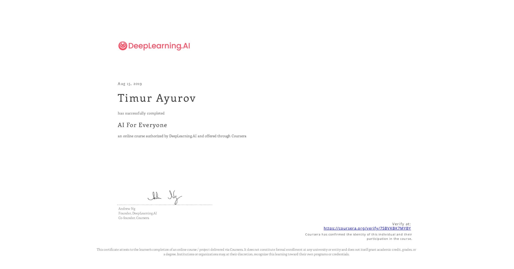 View certificate for Timur Ayurov, AI For Everyone, an online non-credit course authorized by DeepLearning.AI and offered through Coursera