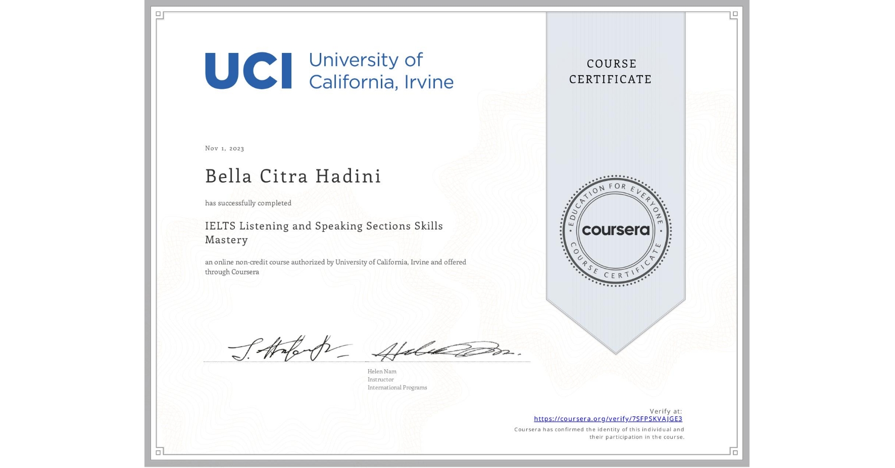 View certificate for Bella Citra Hadini, IELTS Listening and Speaking Sections Skills Mastery, an online non-credit course authorized by University of California, Irvine and offered through Coursera