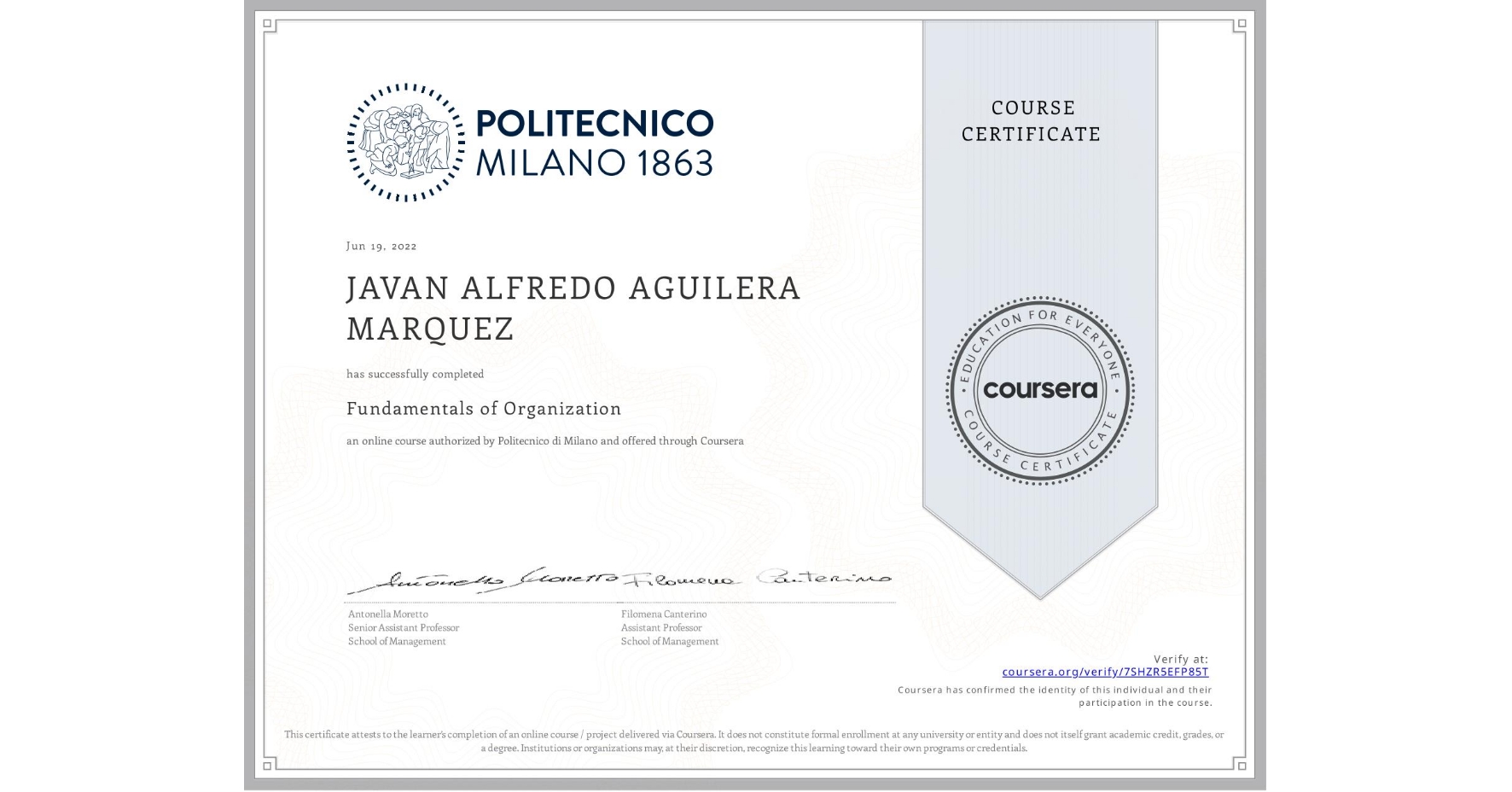 View certificate for JAVAN ALFREDO AGUILERA MARQUEZ, Fundamentals of Organization, an online non-credit course authorized by Politecnico di Milano and offered through Coursera