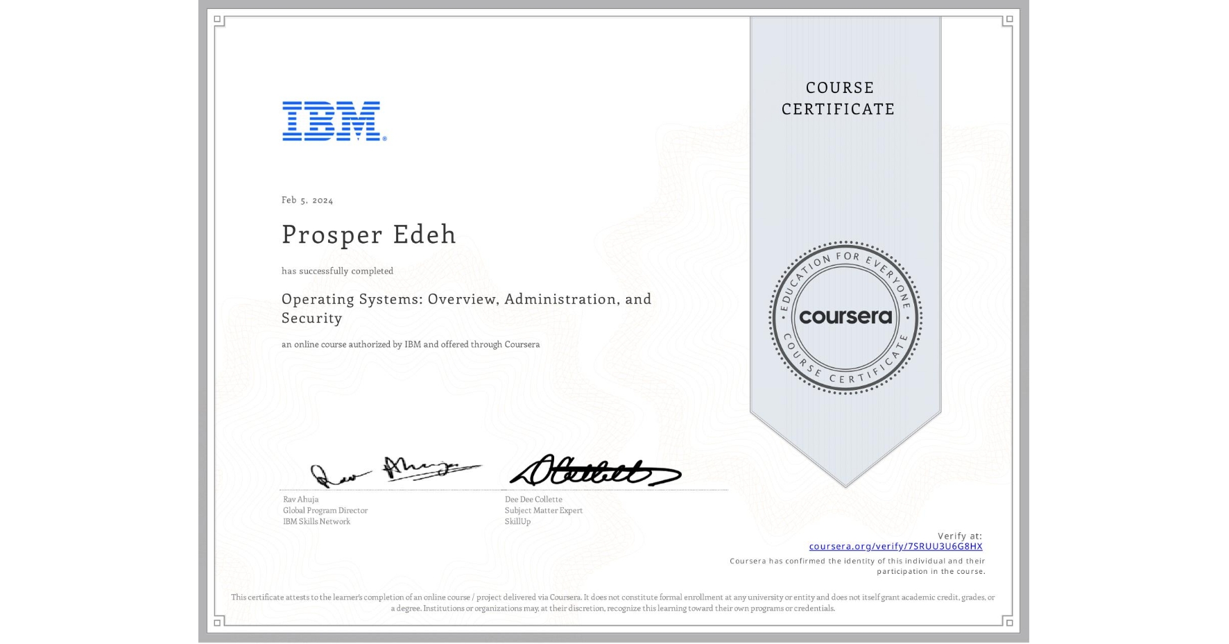 View certificate for Prosper Edeh, Operating Systems: Overview, Administration, and Security, an online non-credit course authorized by IBM and offered through Coursera
