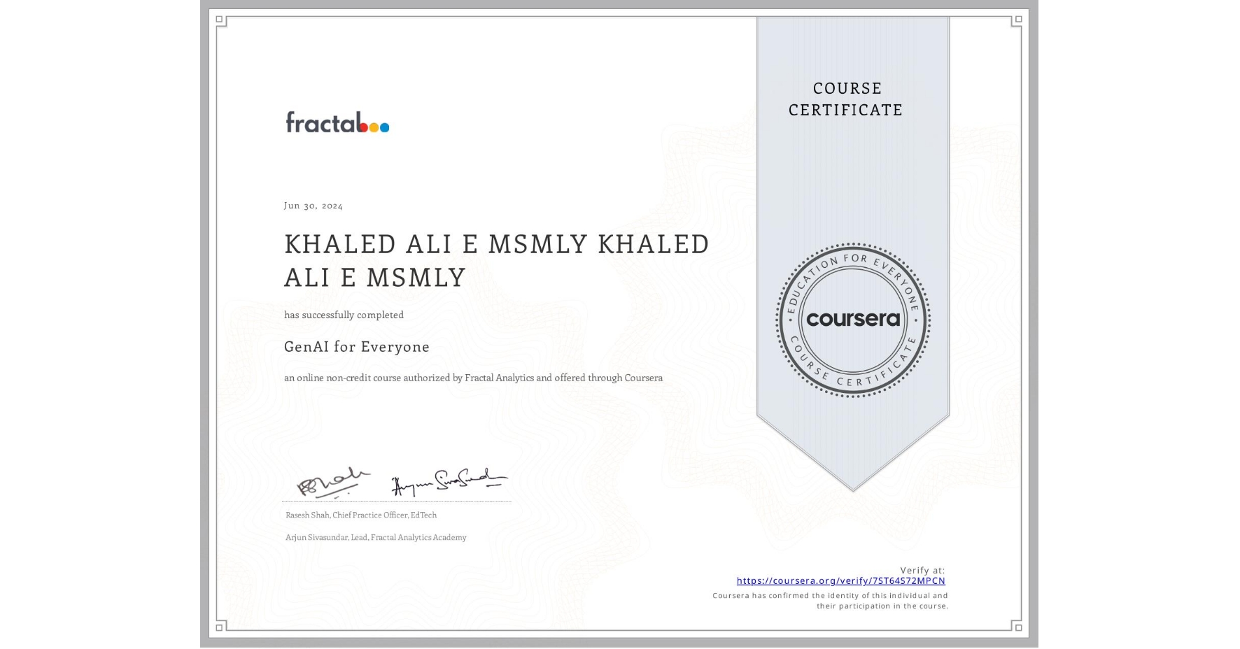 View certificate for KHALED ALI E MSMLY KHALED ALI E MSMLY, GenAI for Everyone, an online non-credit course authorized by Fractal Analytics and offered through Coursera