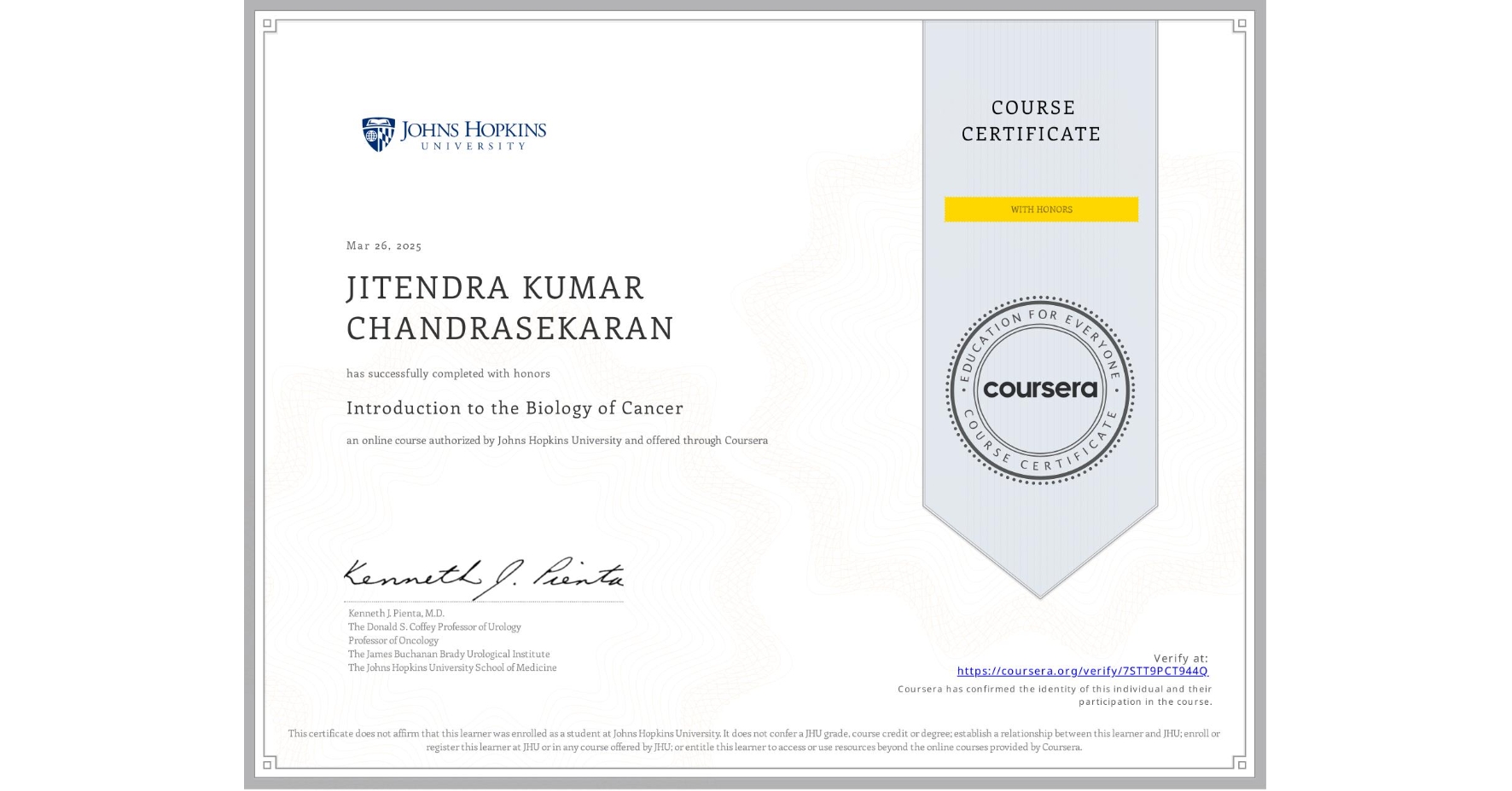 View certificate for JITENDRA KUMAR CHANDRASEKARAN, Introduction to the Biology of Cancer, an online non-credit course authorized by Johns Hopkins University and offered through Coursera