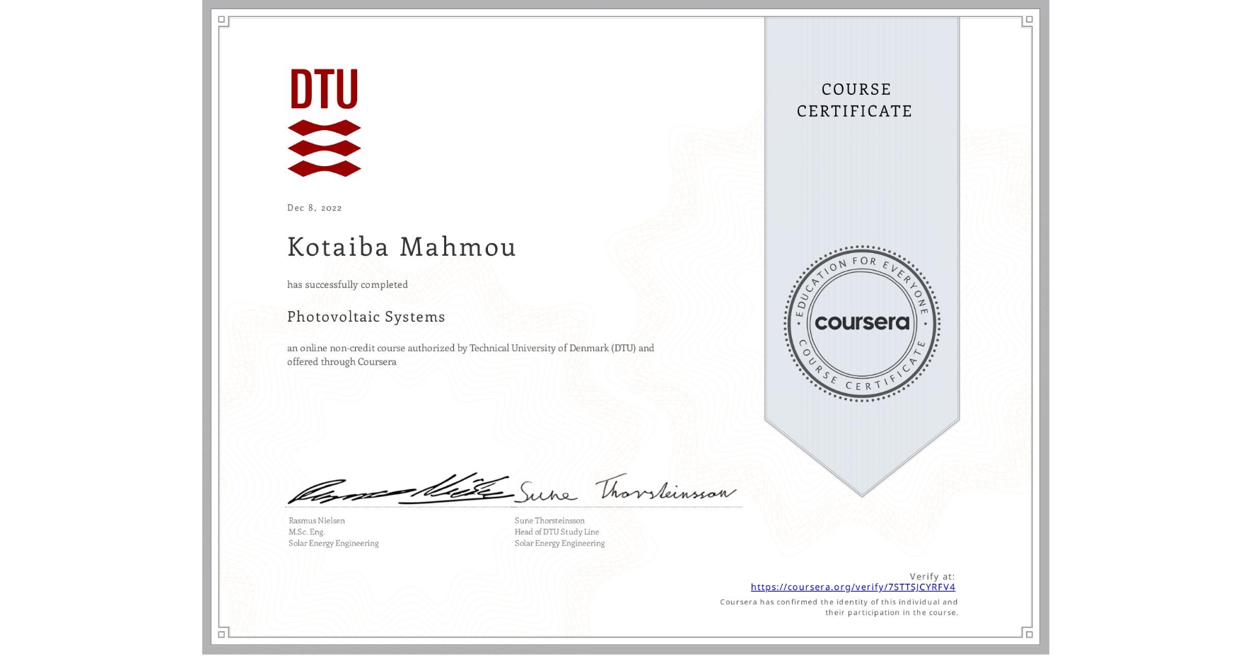 View certificate for Kotaiba Mahmou, Photovoltaic Systems, an online non-credit course authorized by Technical University of Denmark (DTU) and offered through Coursera