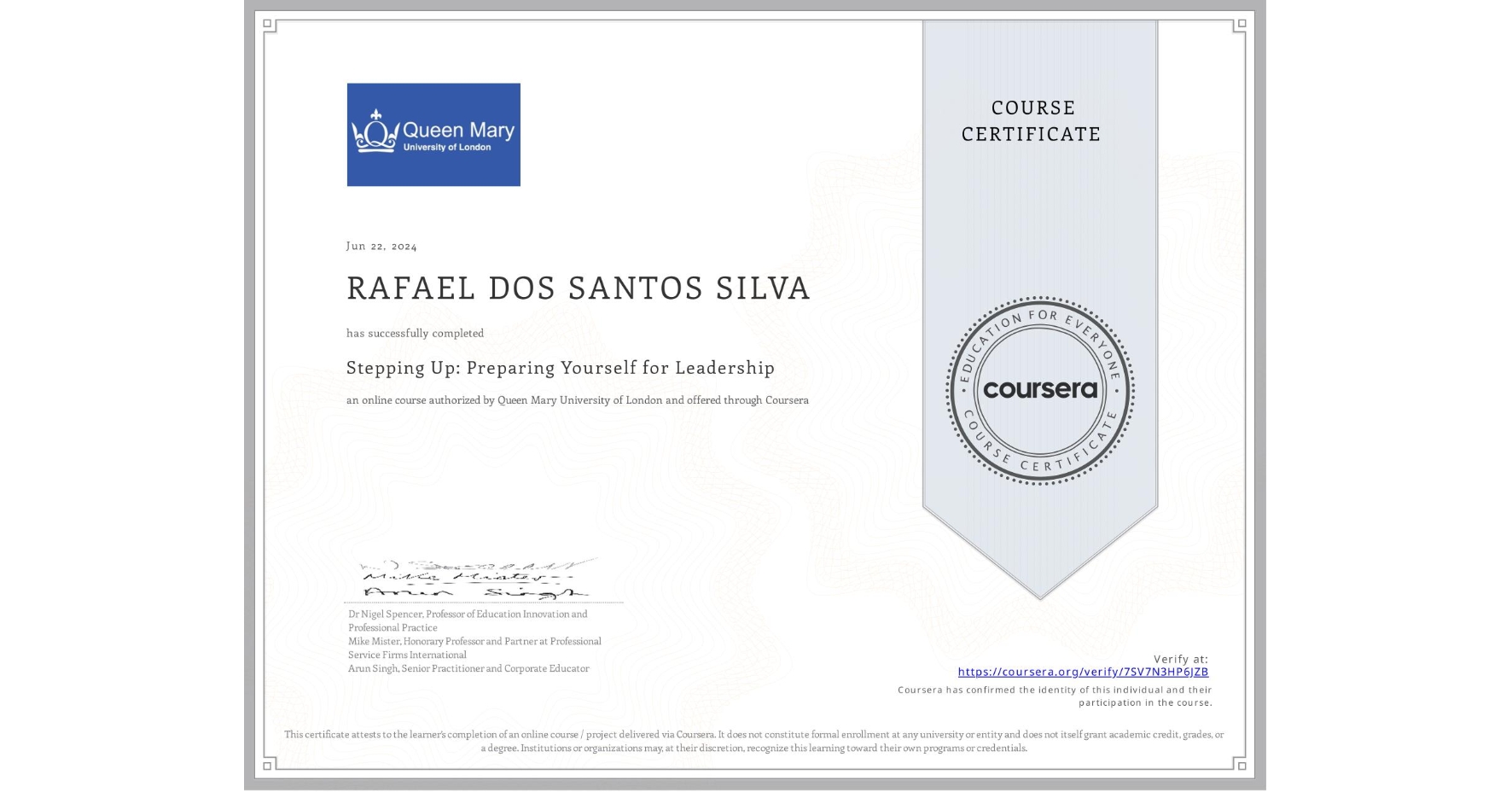 View certificate for RAFAEL DOS SANTOS SILVA, Stepping Up: Preparing Yourself for Leadership, an online non-credit course authorized by Queen Mary University of London and offered through Coursera