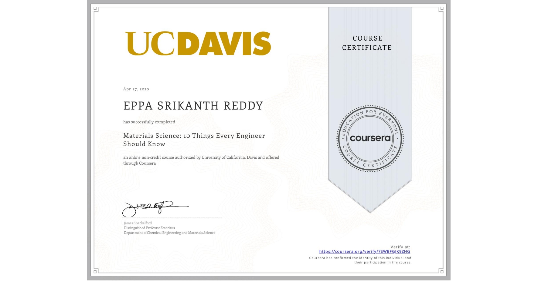 View certificate for EPPA SRIKANTH REDDY, Materials Science: 10 Things Every Engineer Should Know, an online non-credit course authorized by University of California, Davis and offered through Coursera
