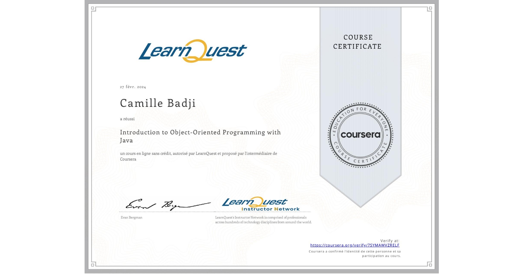 View certificate for Camille Badji, Introduction to Object-Oriented Programming with Java, an online non-credit course authorized by LearnQuest and offered through Coursera