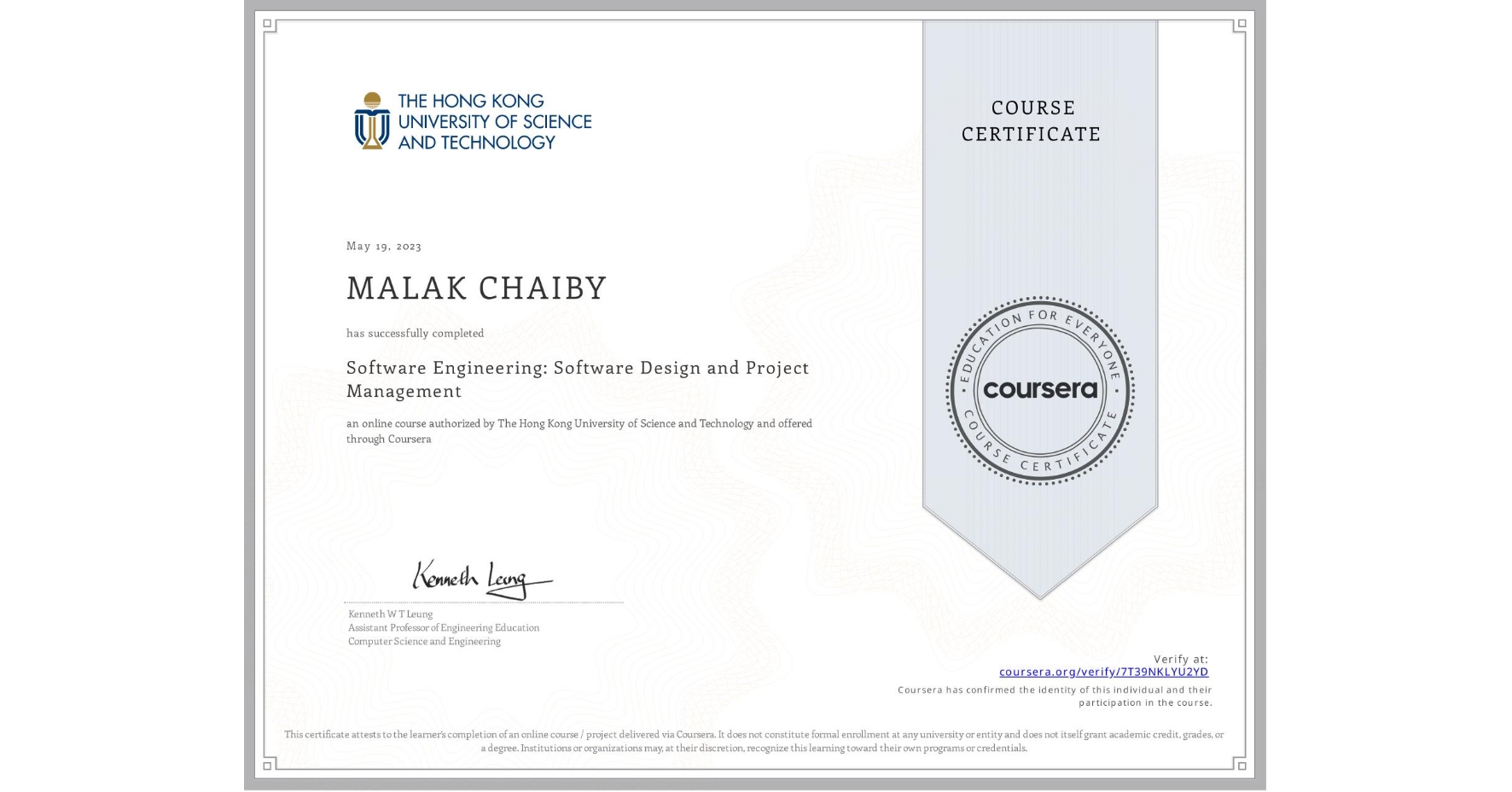 View certificate for MALAK CHAIBY, Software Engineering: Software Design and Project Management, an online non-credit course authorized by The Hong Kong University of Science and Technology and offered through Coursera