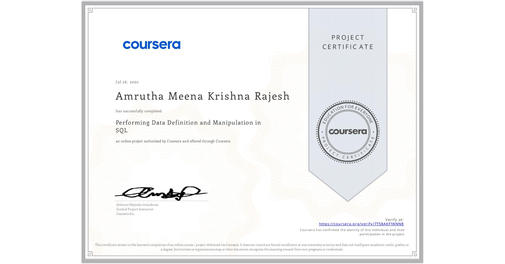 View certificate for Amrutha Meena Krishna Rajesh , Performing Data Definition and Manipulation in SQL, an online non-credit course authorized by Coursera and offered through Coursera