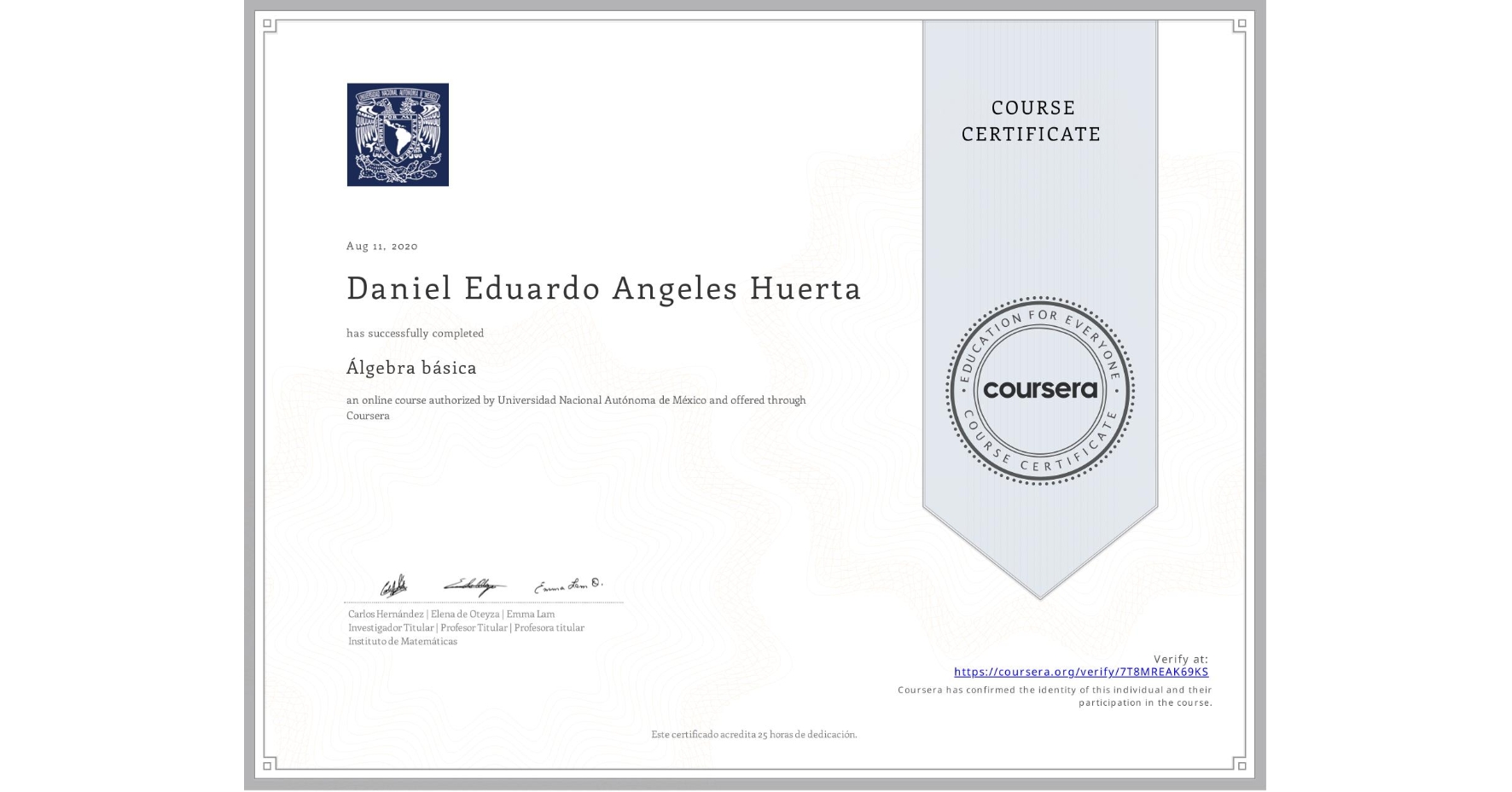 View certificate for Daniel Eduardo Angeles Huerta , Álgebra básica, an online non-credit course authorized by Universidad Nacional Autónoma de México and offered through Coursera
