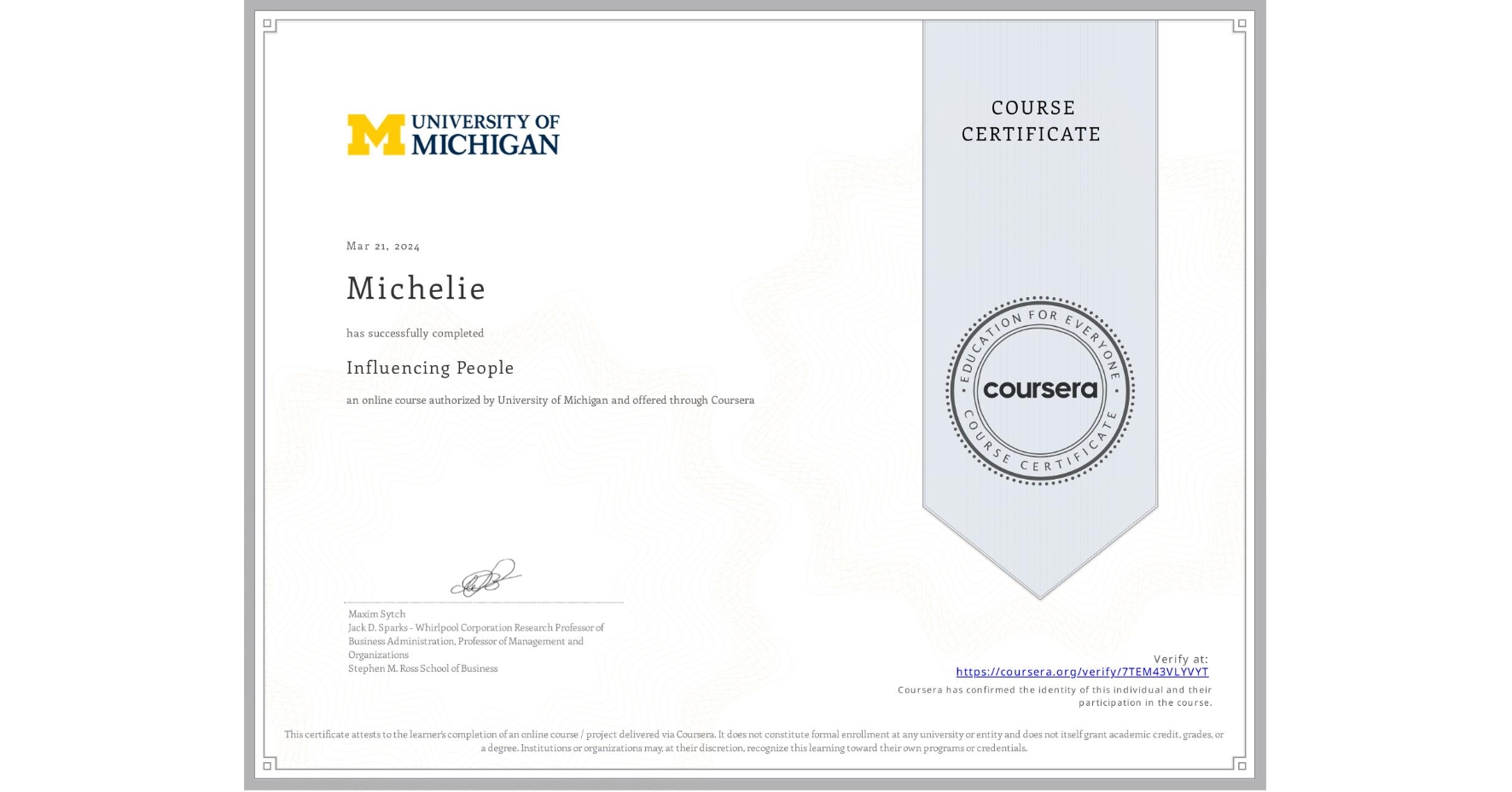 View certificate for Michelie , Influencing People, an online non-credit course authorized by University of Michigan and offered through Coursera
