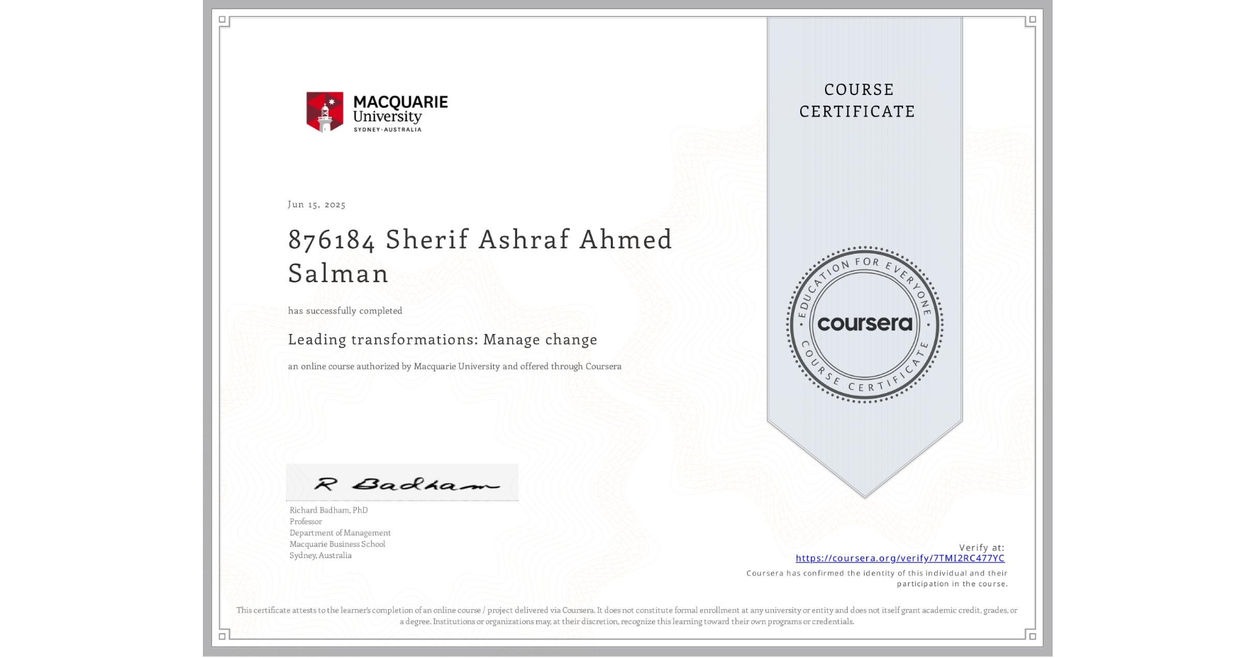 View certificate for 876184 Sherif Ashraf Ahmed Salman, Leading transformations: Manage change, an online non-credit course authorized by Macquarie University and offered through Coursera