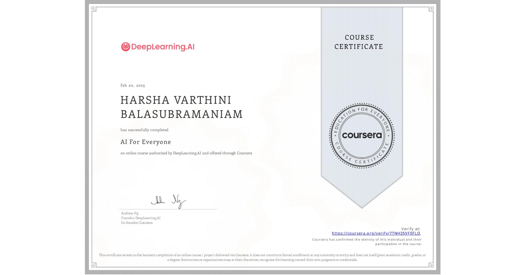 View certificate for HARSHA VARTHINI BALASUBRAMANIAM, AI For Everyone, an online non-credit course authorized by DeepLearning.AI and offered through Coursera